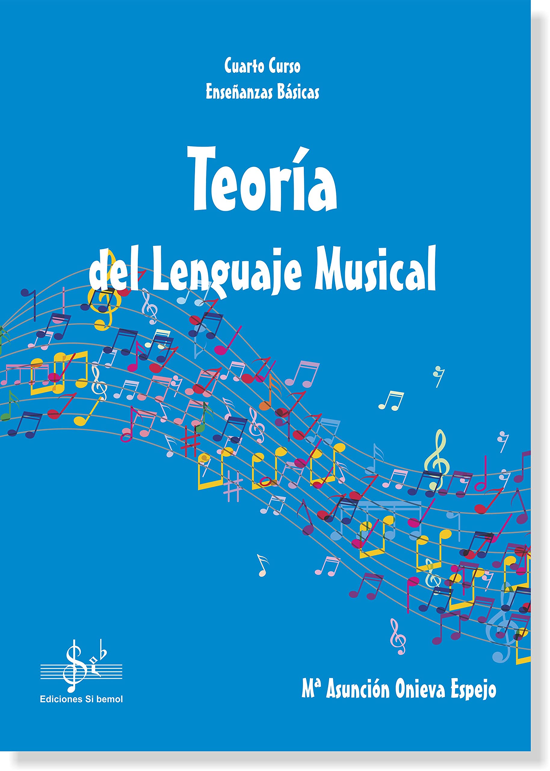 Libro: TEORIA DEL LENGUAJE MUSICAL: CUARTO CURSO DE ENSEÑANZAS BÁSICAS