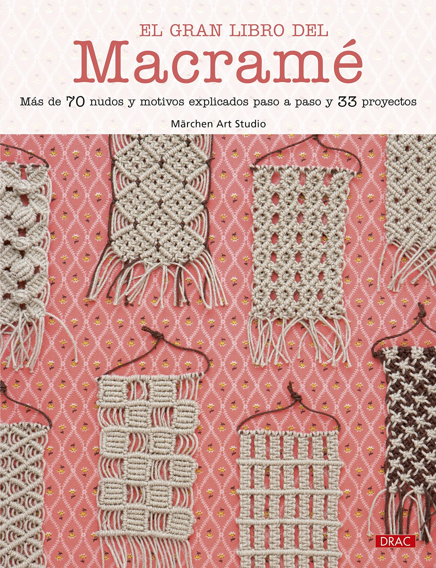 Libro: El gran libro del macramé: Más de 70 nudos y motivos explicados paso a paso y 33 proyectos