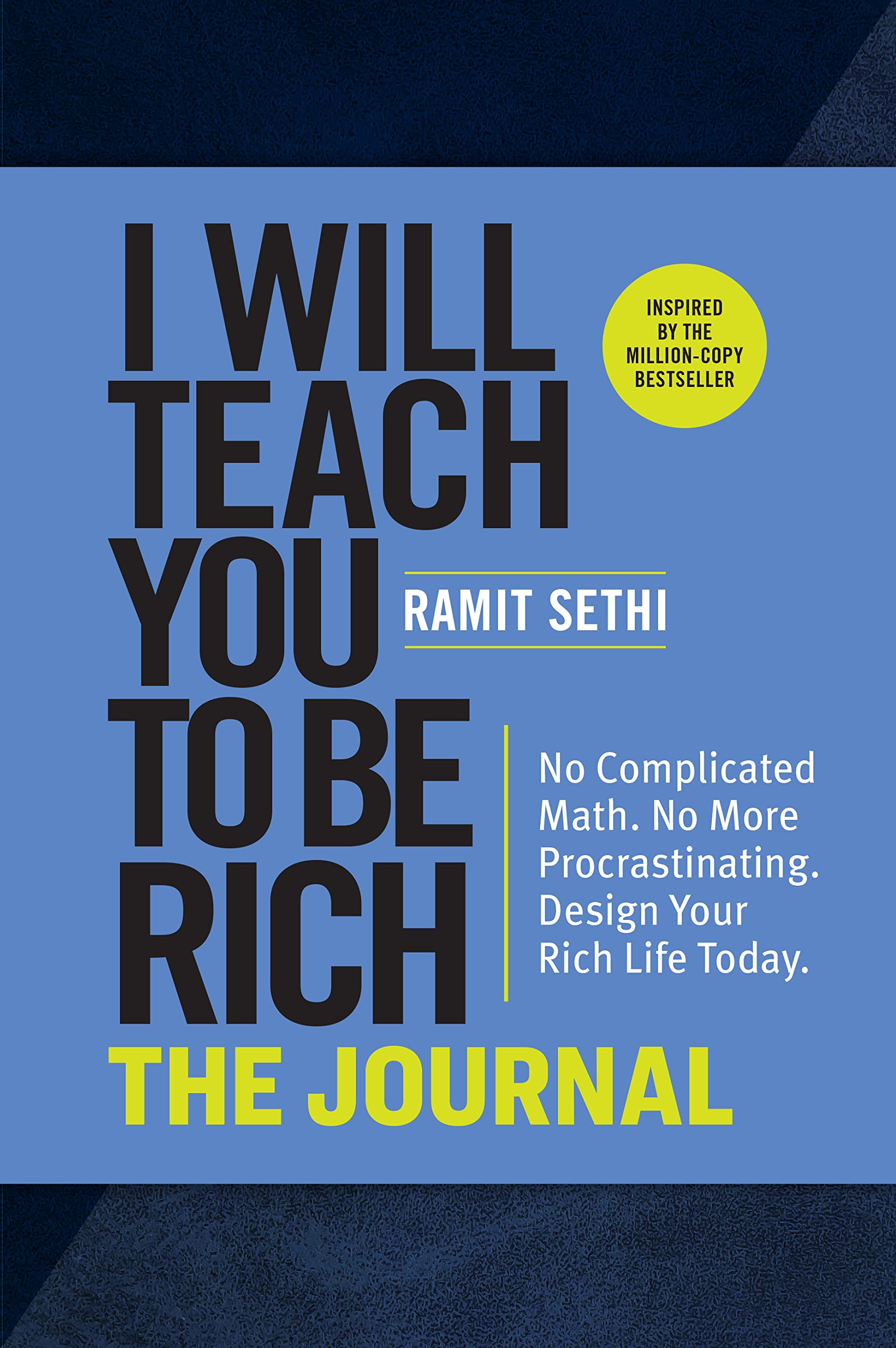 Libro: I Will Teach You to Be Rich: The Journal: No Complicated Math. No More Procrastinating. Design Your Rich Life Today.