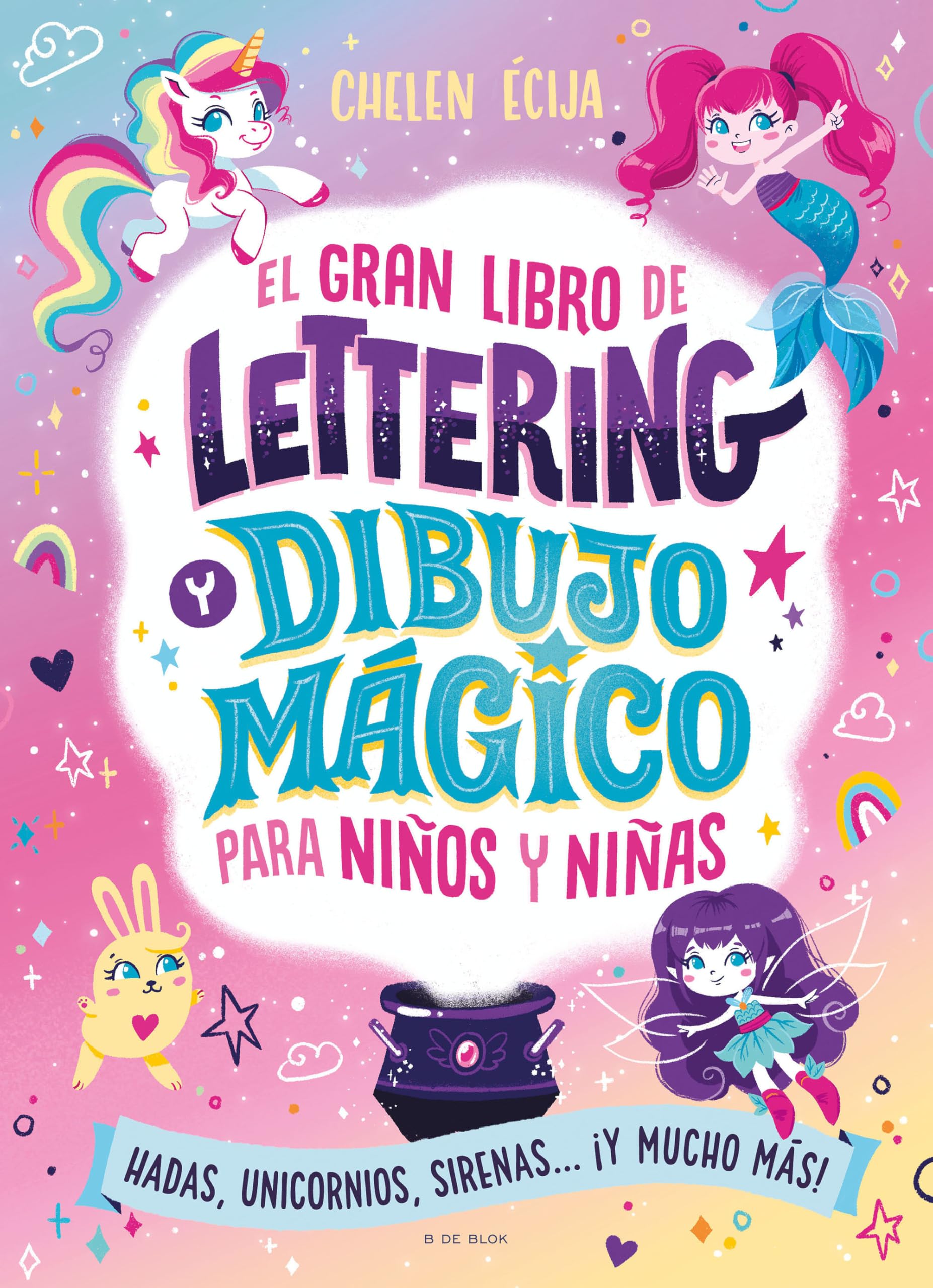 Libro: El gran libro de lettering y dibujo mágico para niños y niñas: Con hadas, unicornios, sirenas... ¡y mucho más!