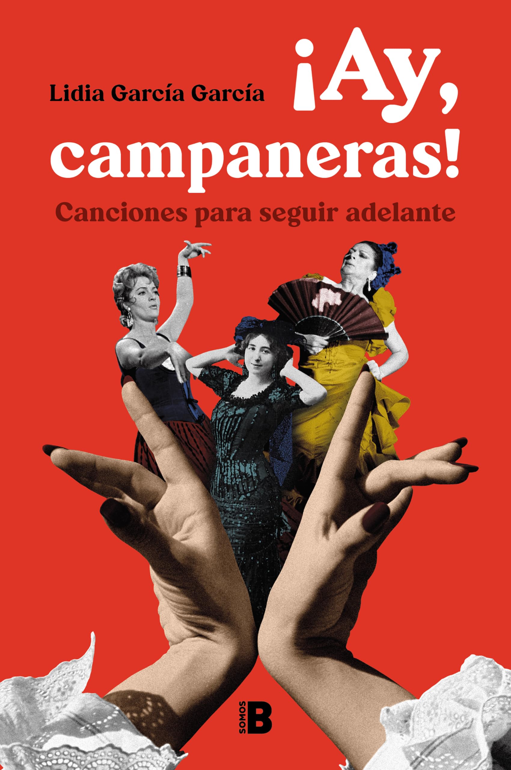 Libro: ¡Ay, campaneras!: Canciones para seguir adelante (Somos B)