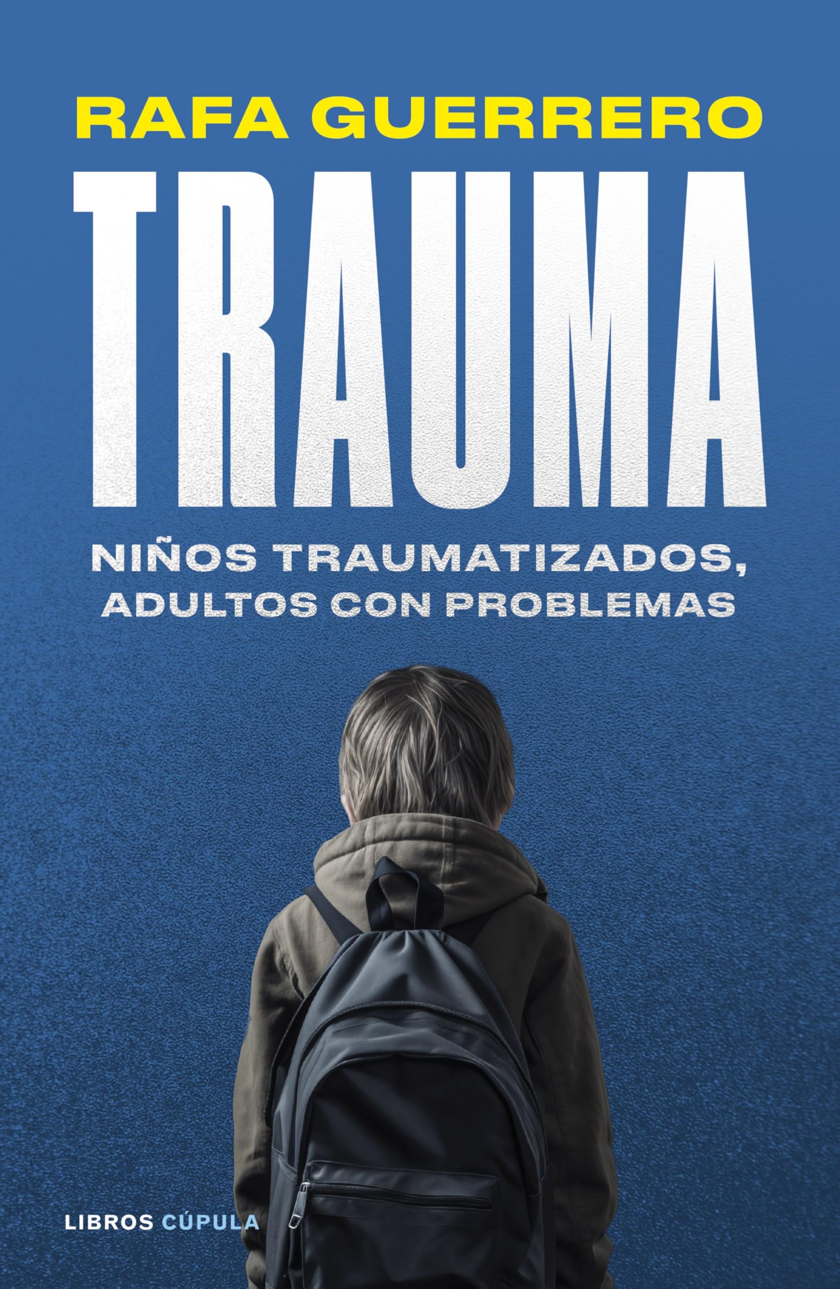 Trauma: Niños traumatizados, adultos con problemas (Padres e hijos)
