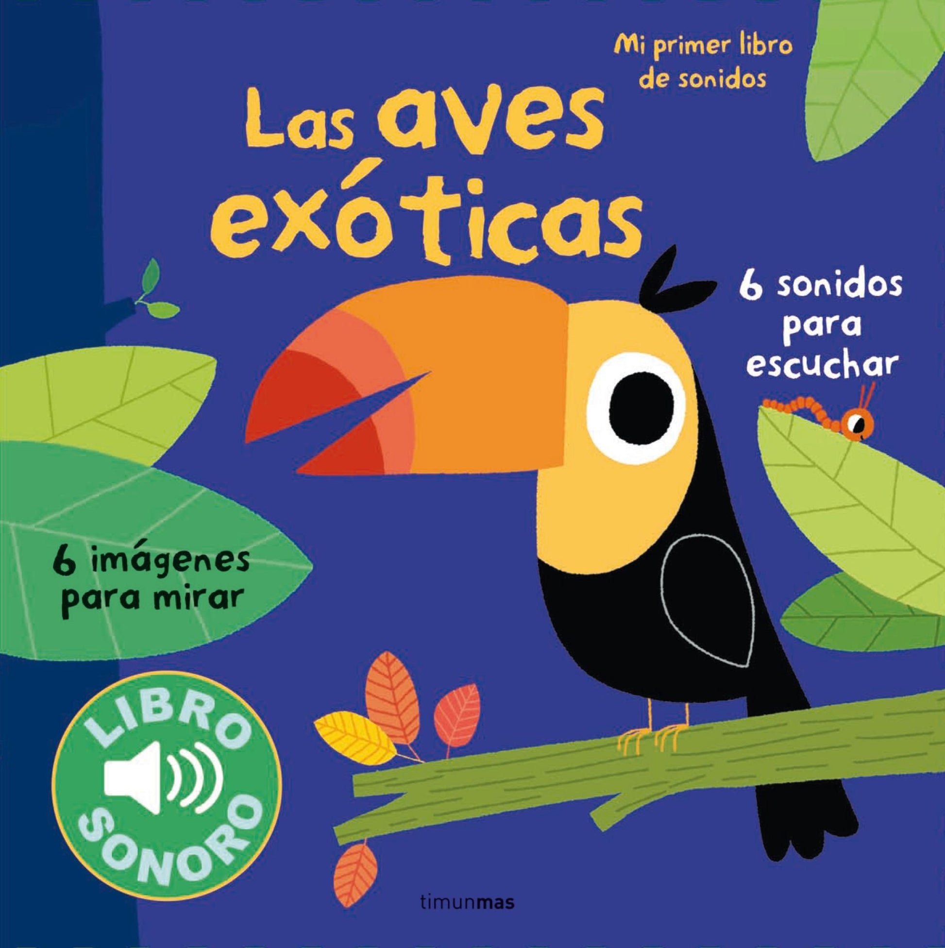 Libro: Las aves exóticas. Mi primer libro de sonidos (Libros con sonido)
