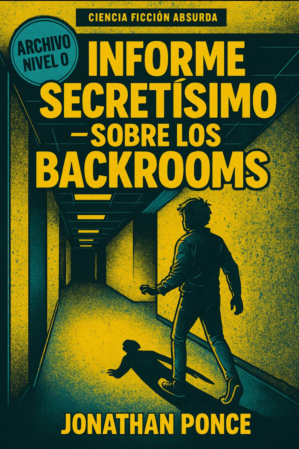 Libro: Informe secretísimo sobre los backrooms (Ciencia ficción absurda)
