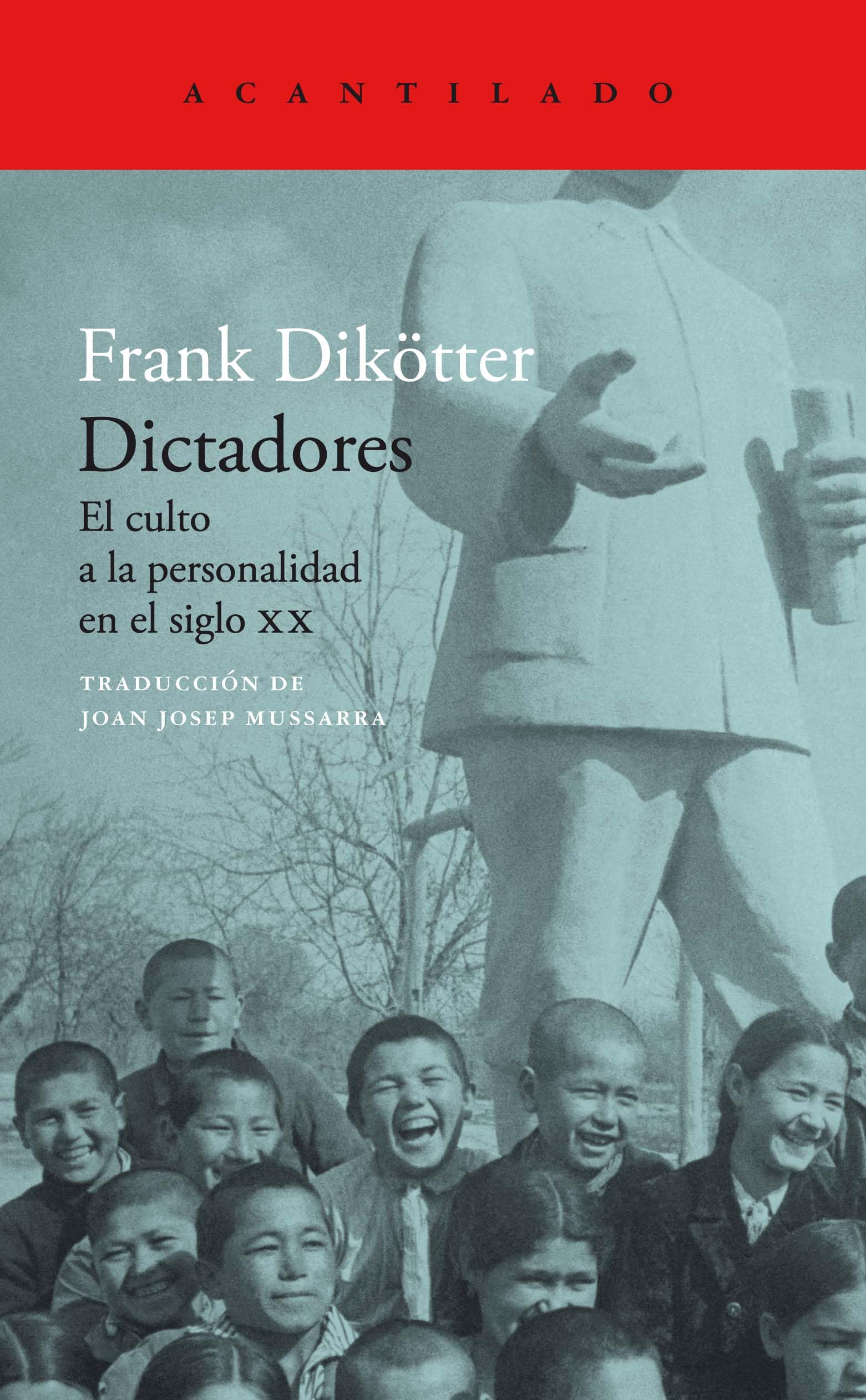 Libro: Dictadores: El culto a la personalidad en el siglo XX (Acantilado, 465) (Spanish Edition)