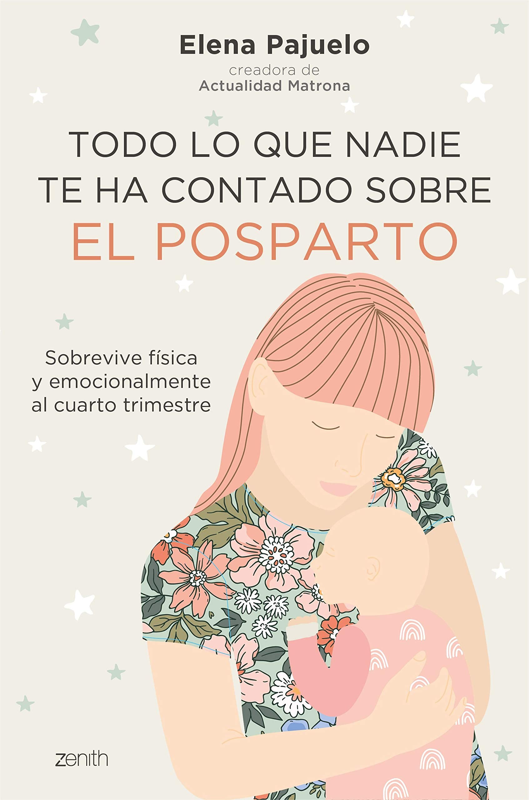 Libro: Todo lo que nadie te ha contado sobre el posparto: Sobrevive física y emocionalmente al cuarto trimestre (Zenith Her)
