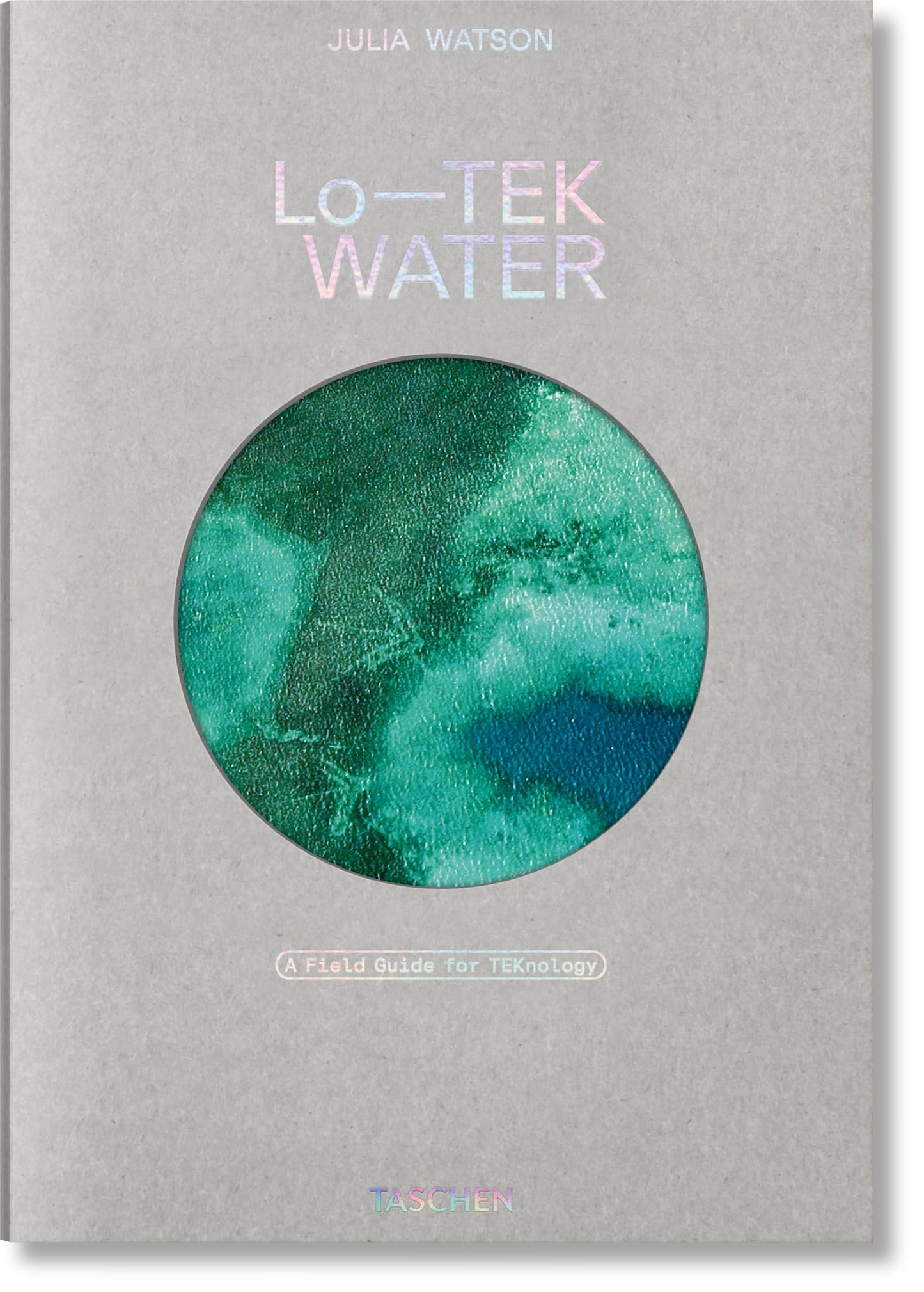 Libro: Julia Watson: Lo―TEK. Water. A Field Guide for TEKnology (Varia)