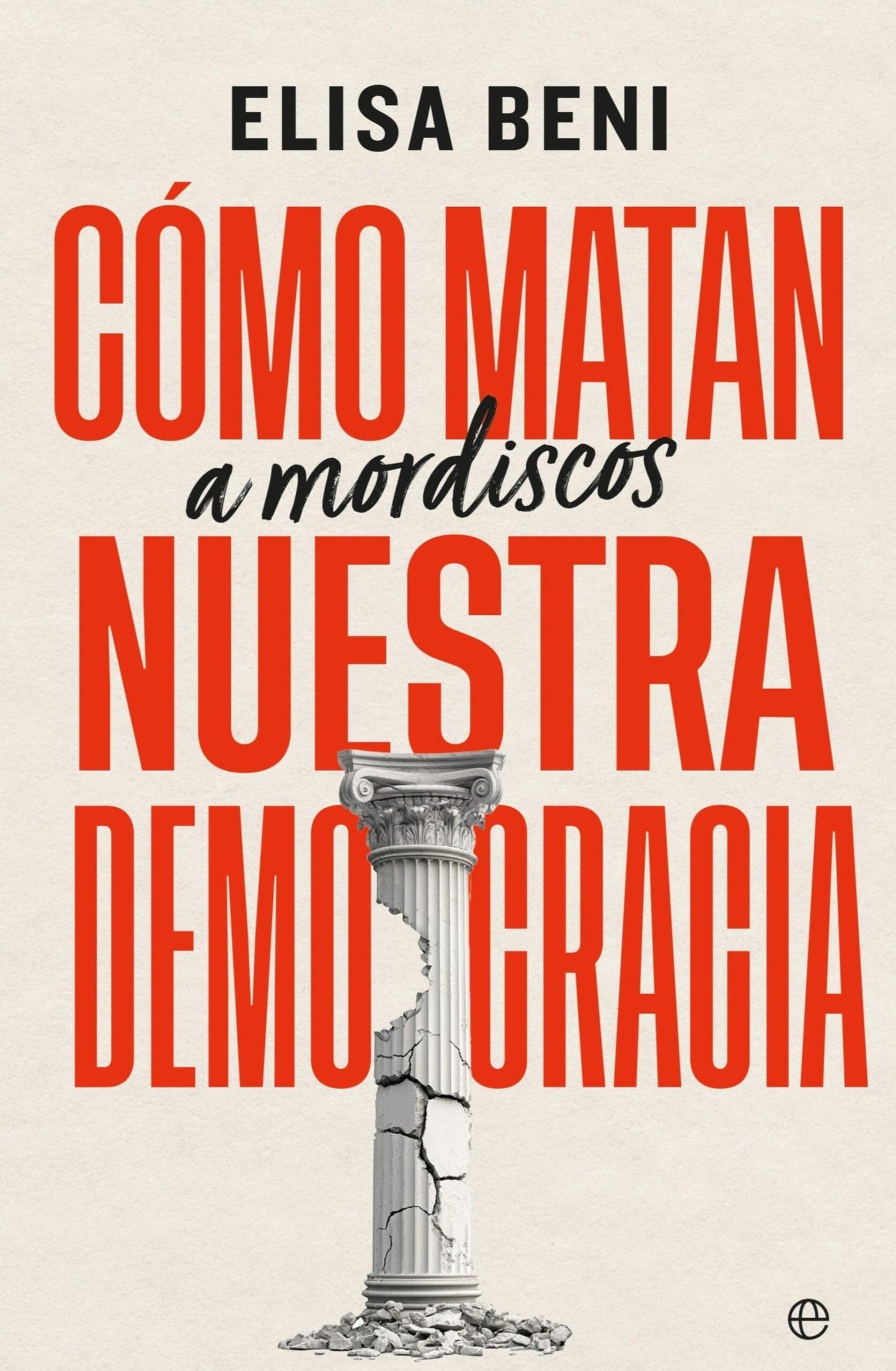 Libro: Cómo matan (a mordiscos) nuestra democracia (ENSAYO)
