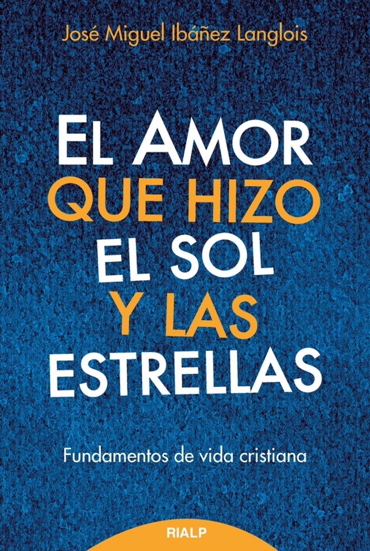 Libro: El amor que hizo el sol y las estrellas: Fundamentos de doctrina cristiana