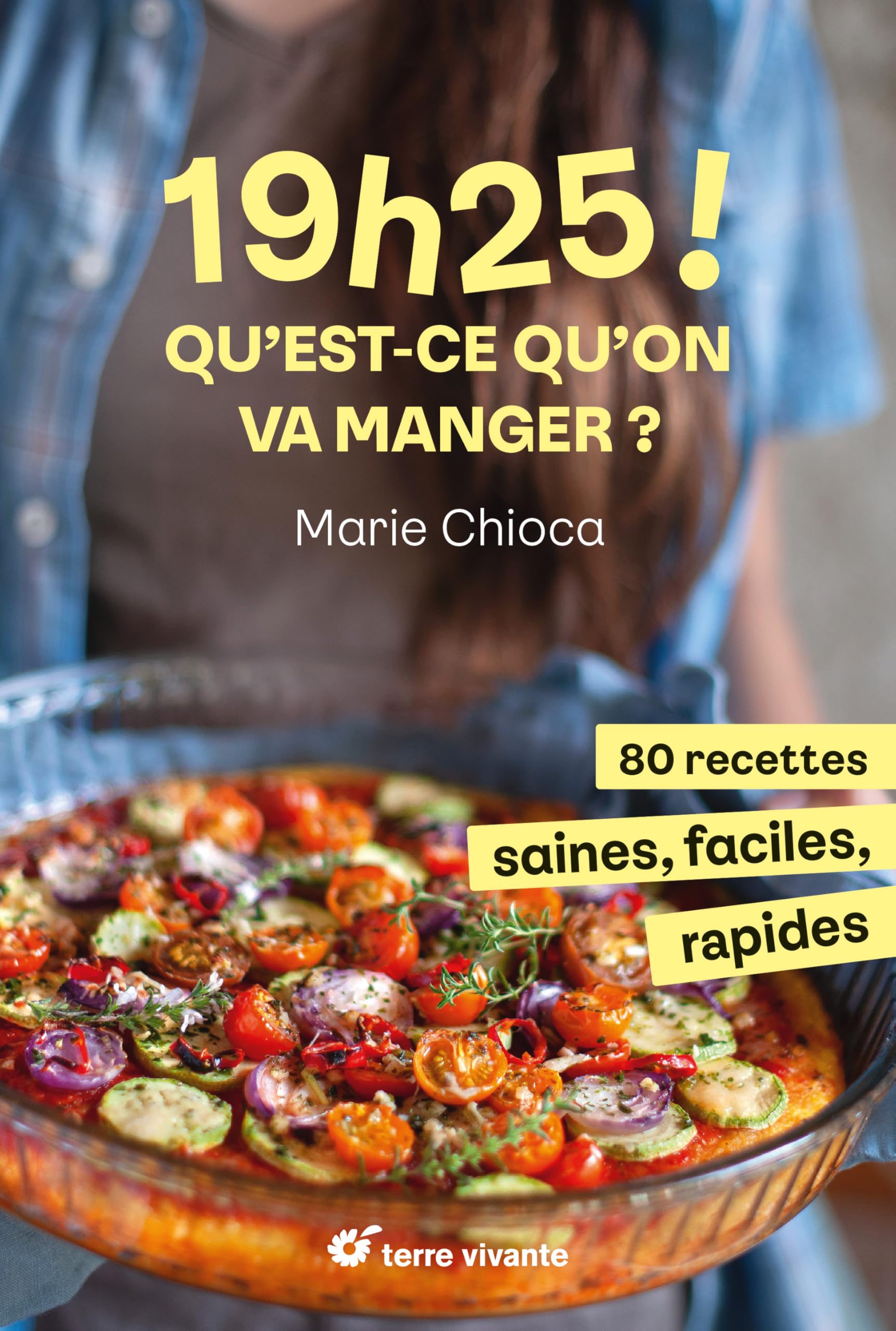 Libro: 19h25 ! Qu’est-ce qu’on va manger ?: 80 recettes saines, faciles et rapides (Conseils d'expert)
