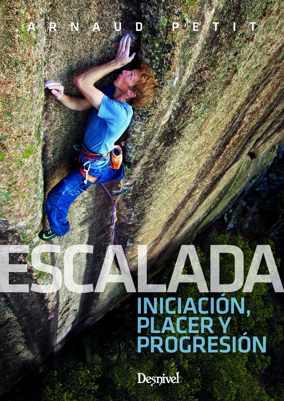 Libro: Escalada. Iniciación, Placer y Progresión (MANUALES DESNIVEL), Versión en español (MANUALES DE ESCALADA DESNIVEL)