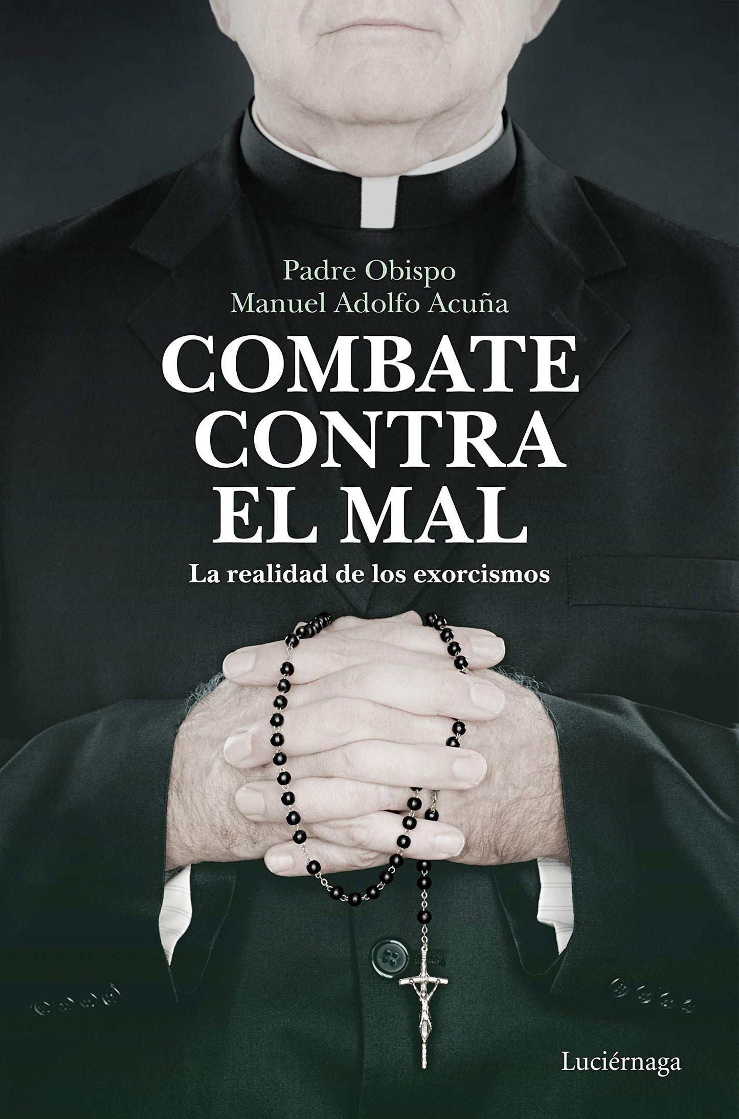 Libro: Combate contra el mal: La realidad de los exorcismos