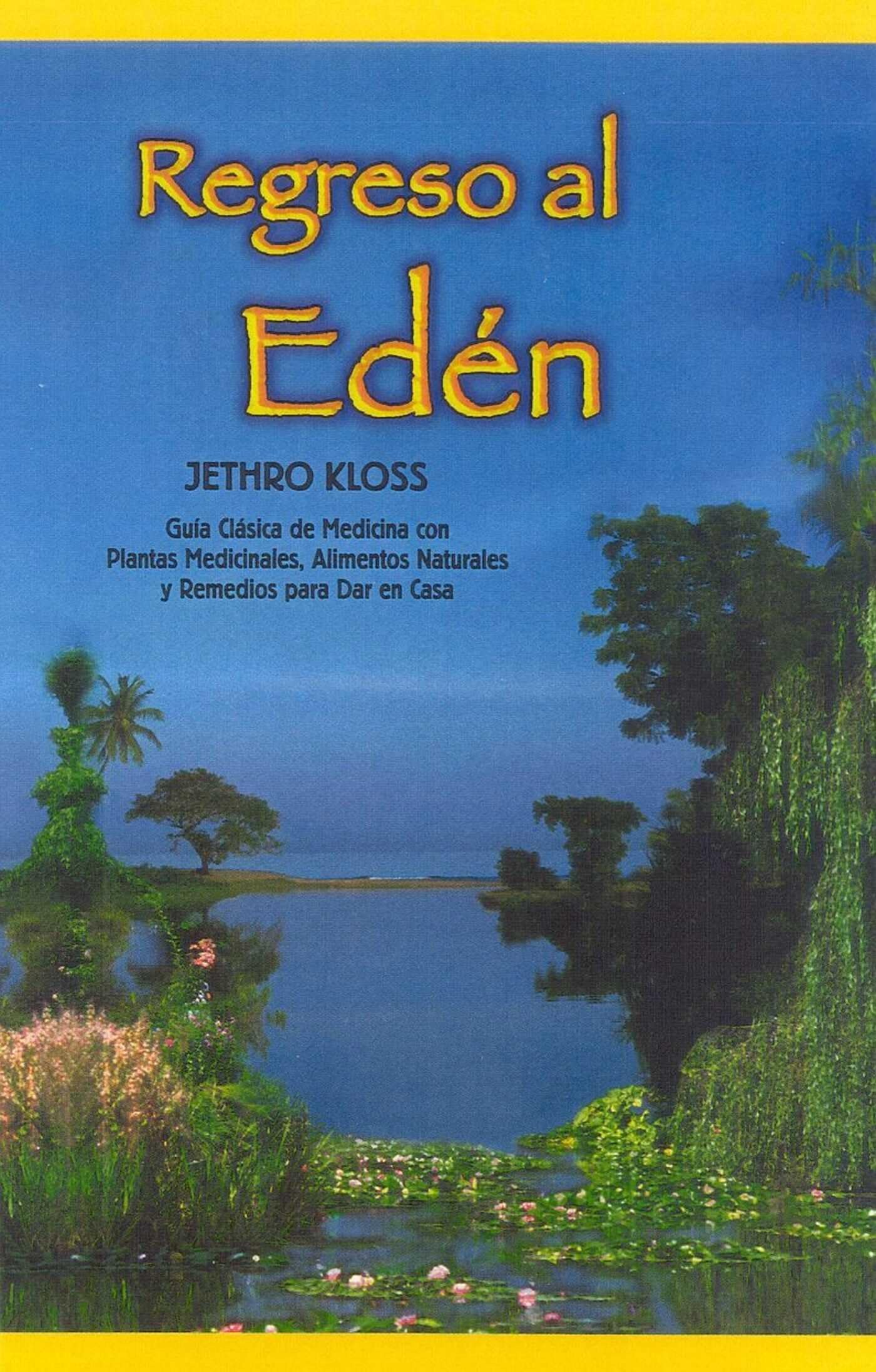 Libro: Regreso al Eden: Guía clásica de medicina con plantas medicinales, alimentos naturales y remedios para dar en casa: The Classic Guide to Herbal Medicine, Natural Foods, and Home Remedies