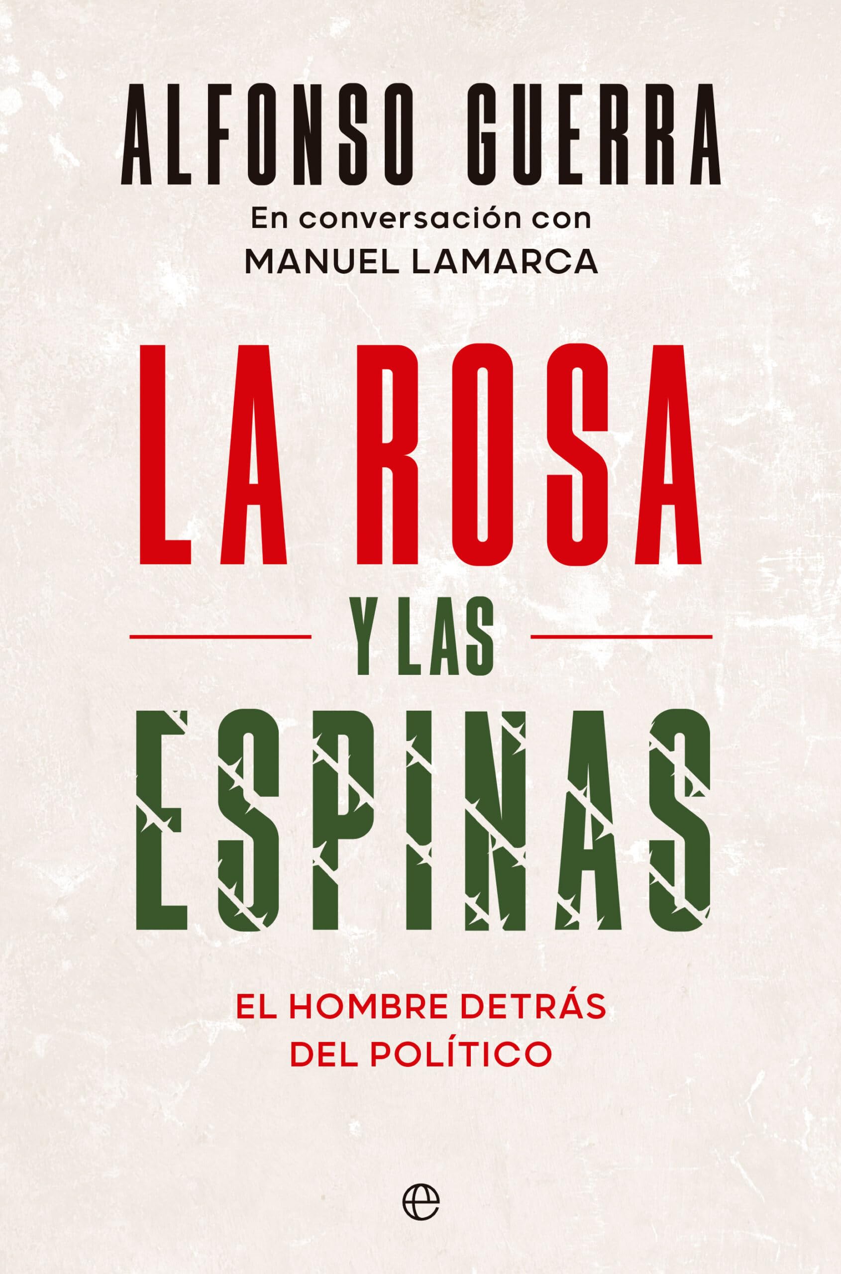 Libro: La rosa y las espinas: El hombre detrás del político