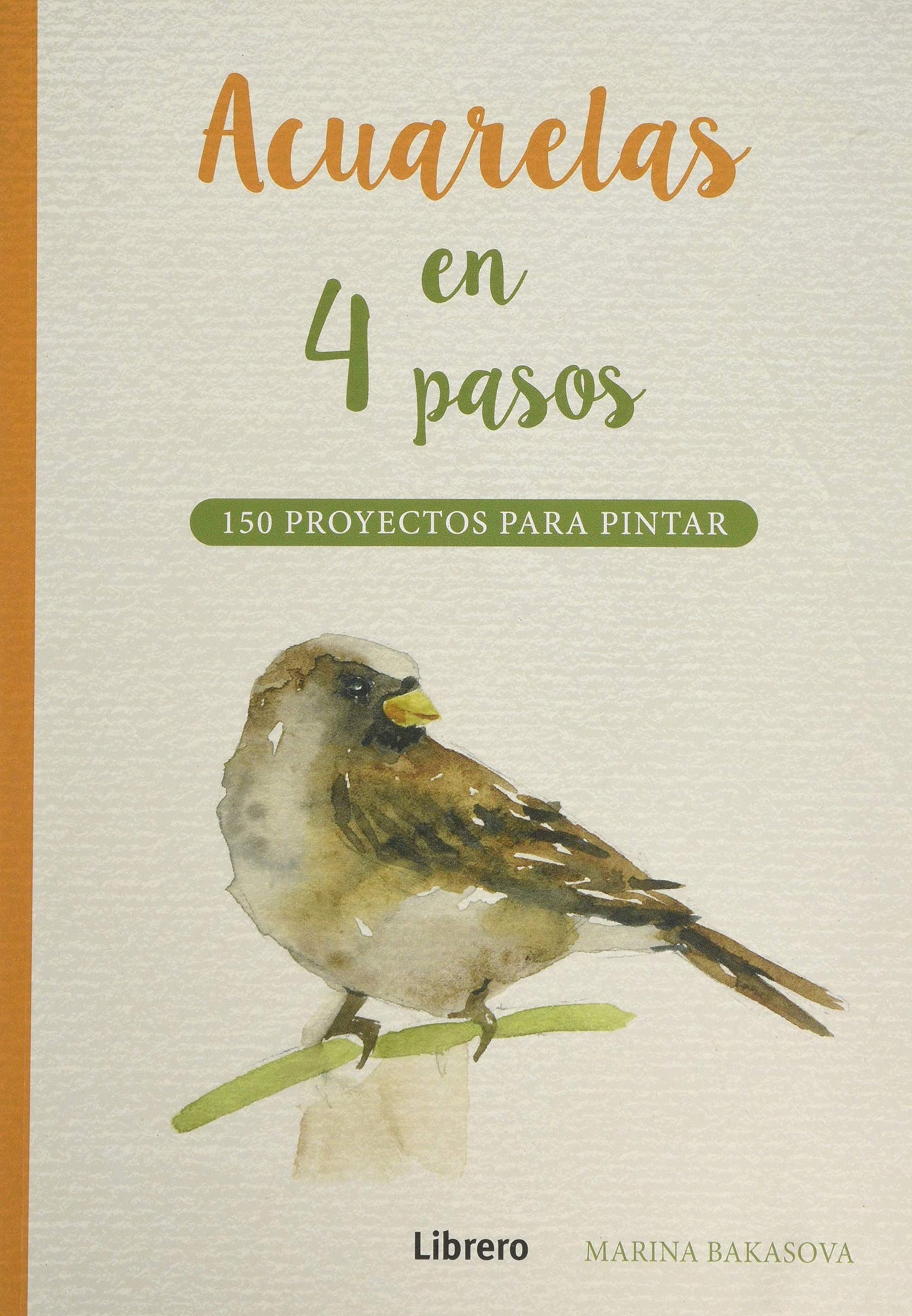 Libro: ACUARELAS EN 4 PASOS: 150 PROYECTOS PARA PINTAR