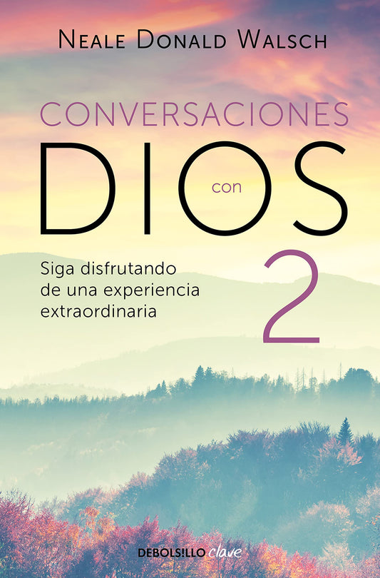 El diálogo continúa (Conversaciones con Dios 2): Siga disfrutando de una experiencia extraordinaria (Clave)
