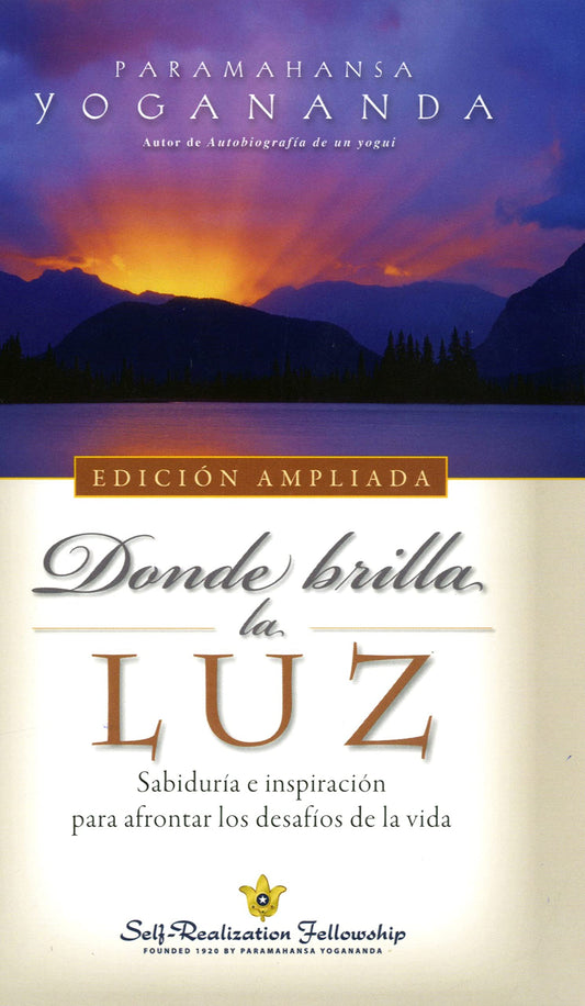 Donde brilla la luz (edición ampliada): Sabiduria e inspiración para afrontar los desafíos de la vida (SIN COLECCION)