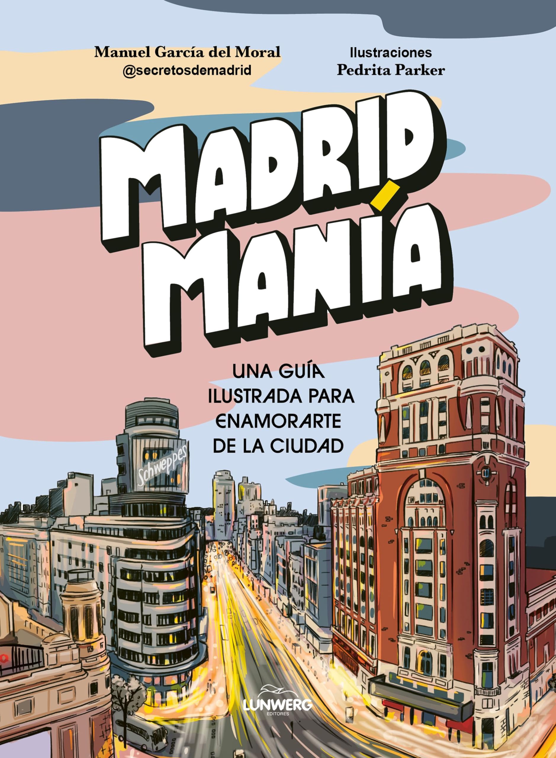 MadridManía: Una guía ilustrada para enamorarte de la ciudad