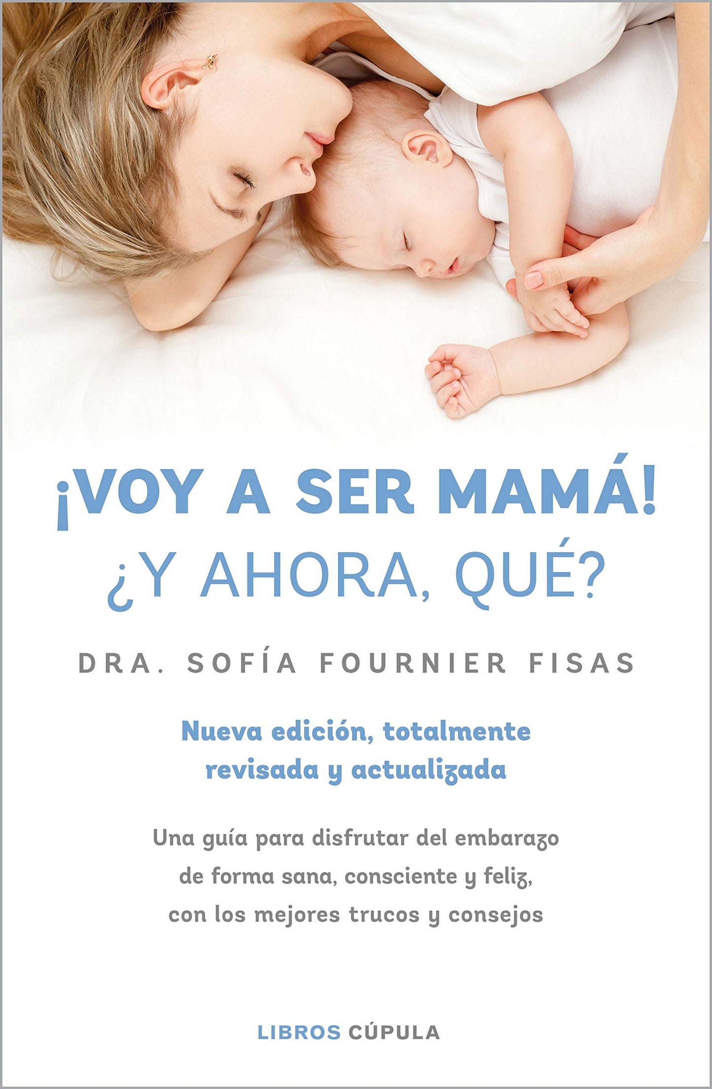 Libro: ¡Voy a ser mamá! ¿Y ahora qué?: Nueva edición, totalmente revisada y actualizada (Salud y bienestar)