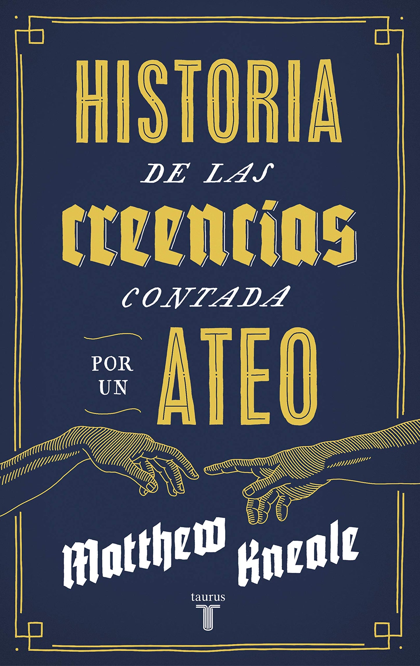 Libro: Historia de las creencias (contada por un ateo): Cómo comprender nuestro invento más extraordinario