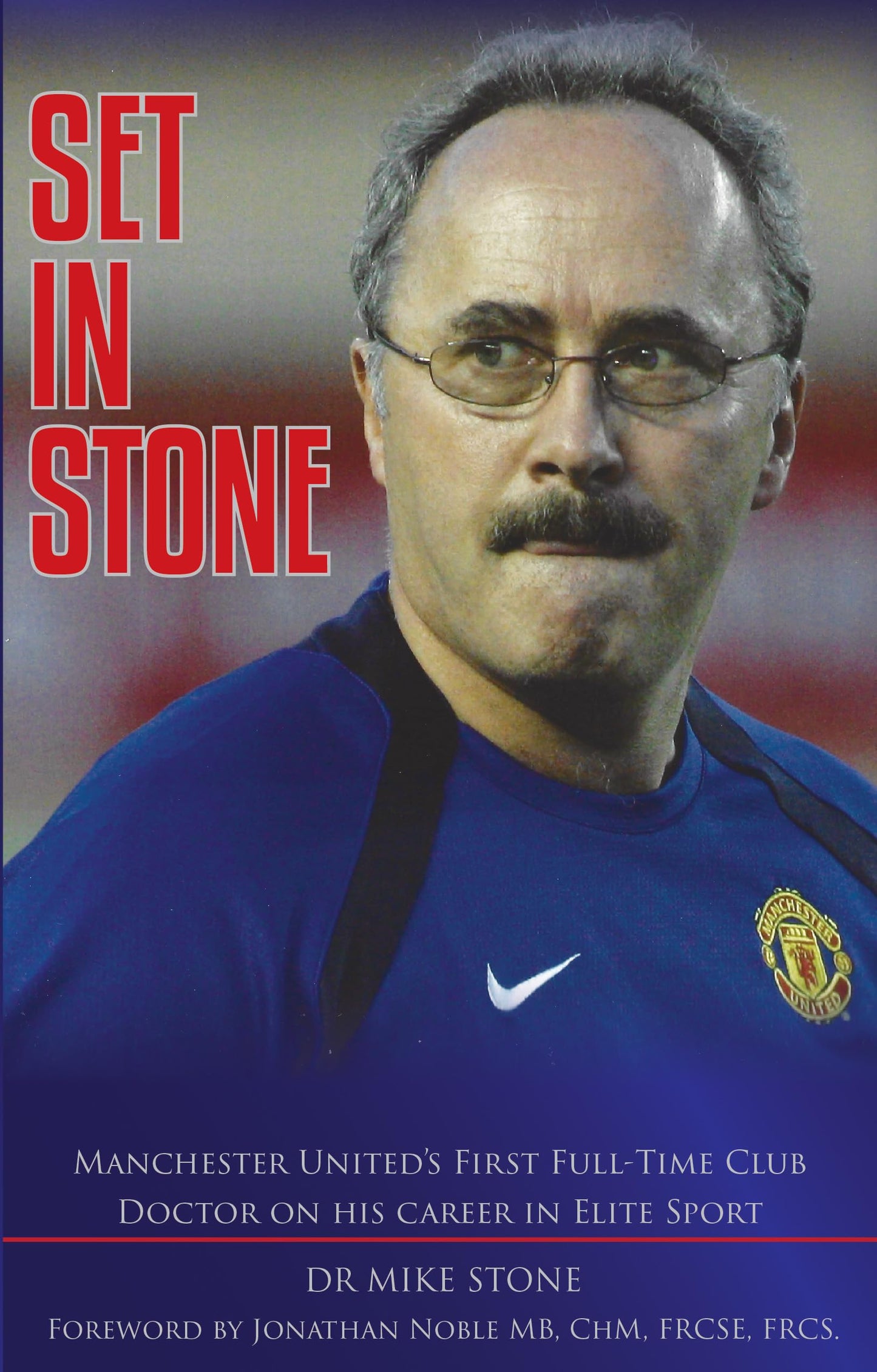 Libro: Set in Stone: Manchester United’s First Full-Time Club Doctor on his career in Elite Sport