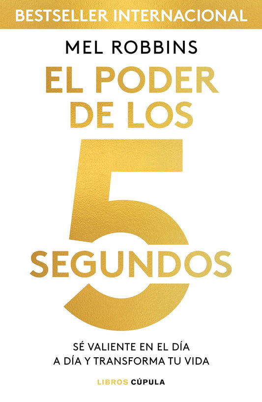 El poder de los 5 segundos: Sé valiente en el día a día y transforma tu vida (Divulgación)