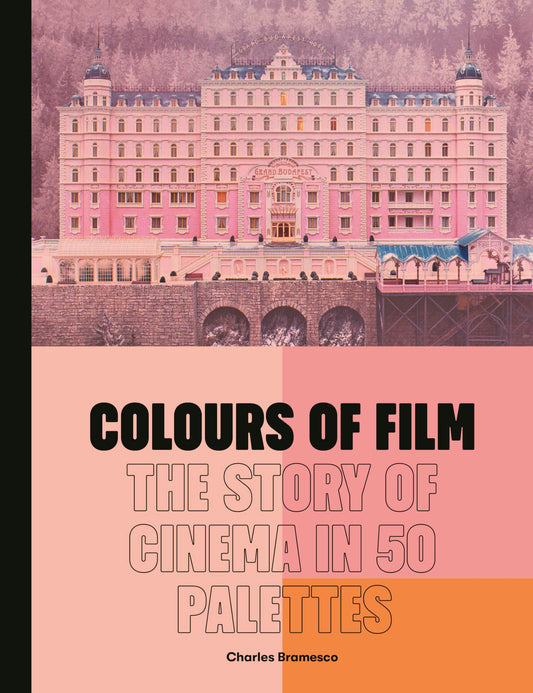 Colours of Film: The Story of Cinema in 50 Palettes