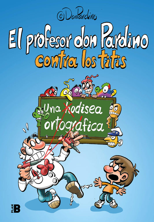 El profesor Don Pardino contra los titis: Una odisea ortográfica (Somos B)