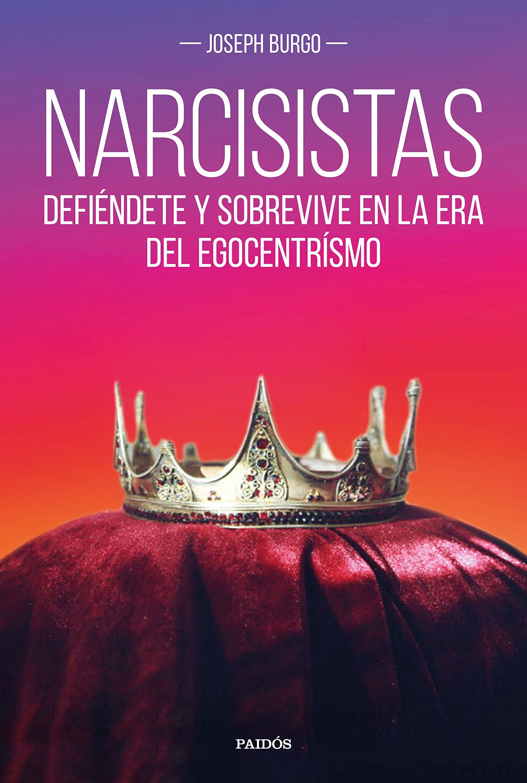 Libro: Narcisistas: Defiéndete y sobrevive en la era del egocentrismo