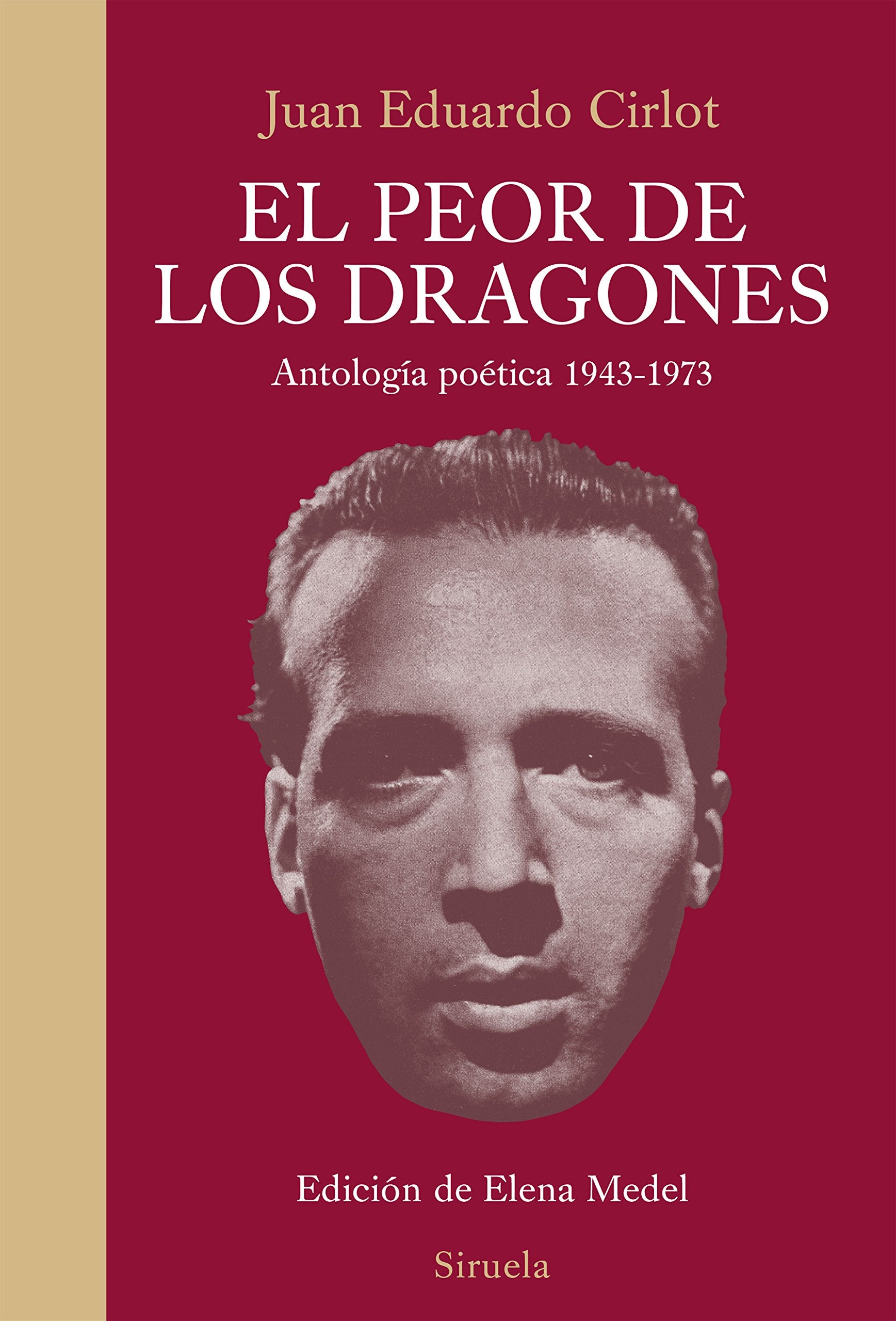 Libro: El peor de los dragones: Antología poética 1943-1973