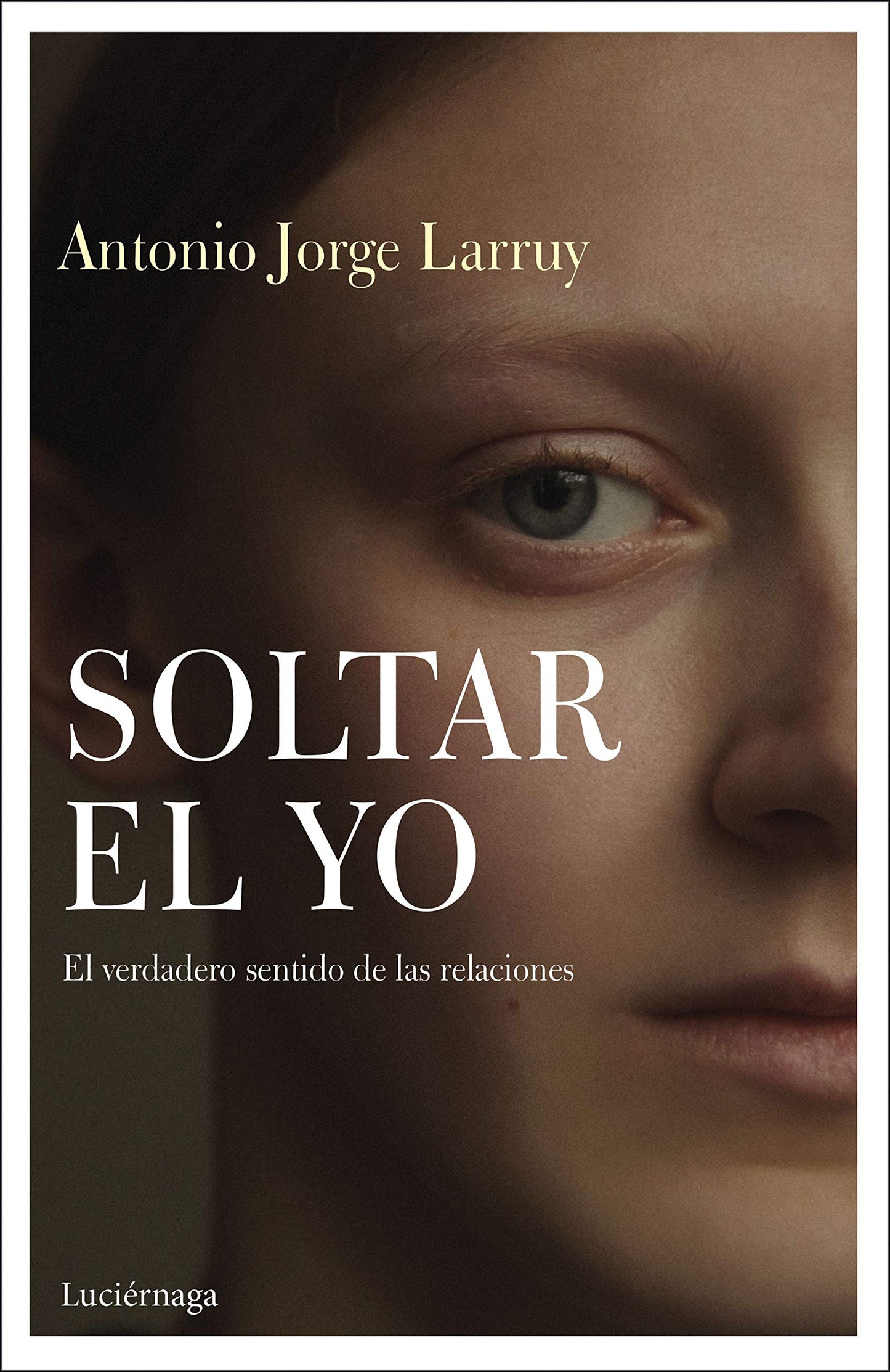Libro: Soltar el Yo: El verdadero sentido de las relaciones