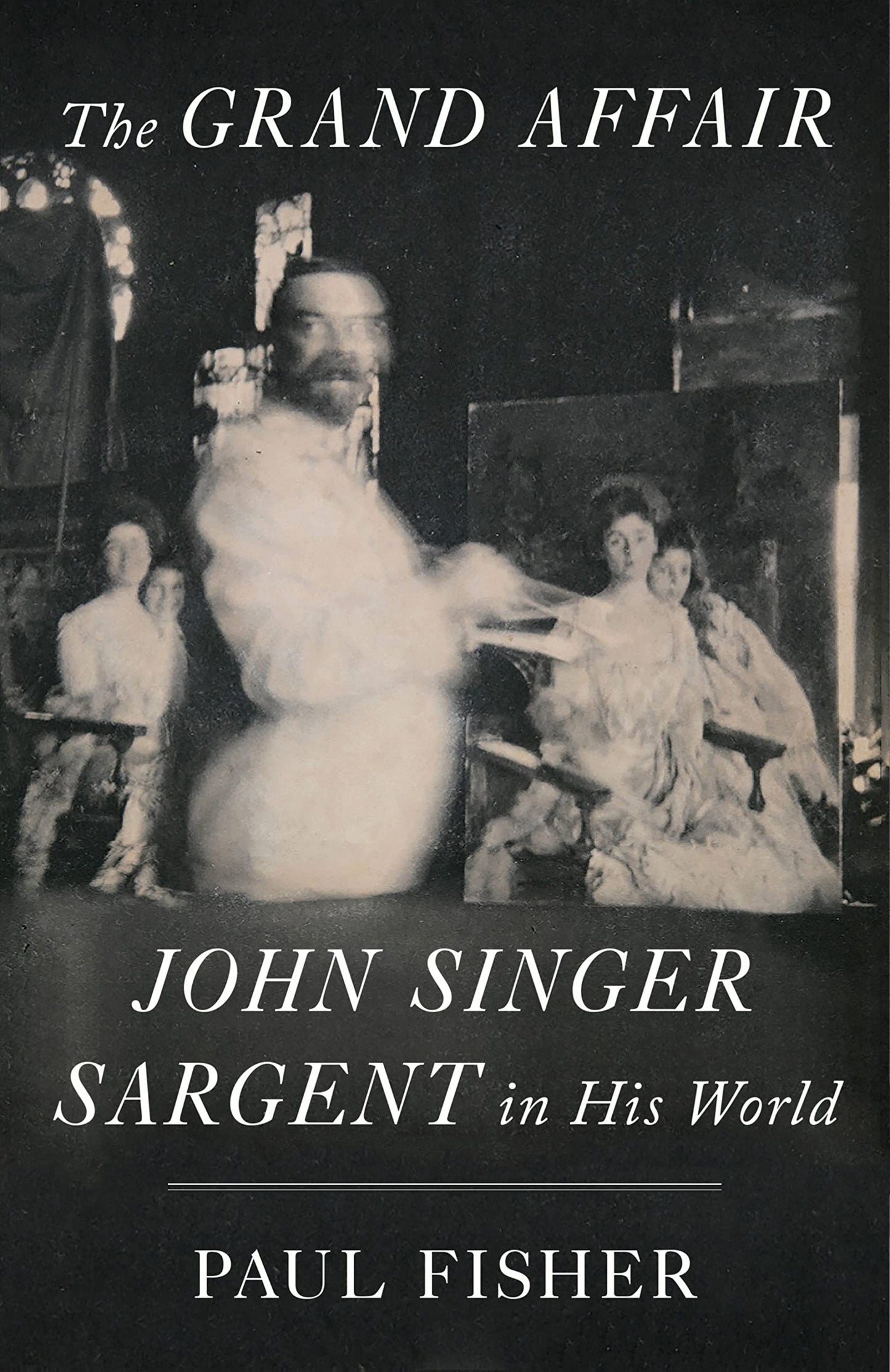 Libro: The Grand Affair: John Singer Sargent in His World