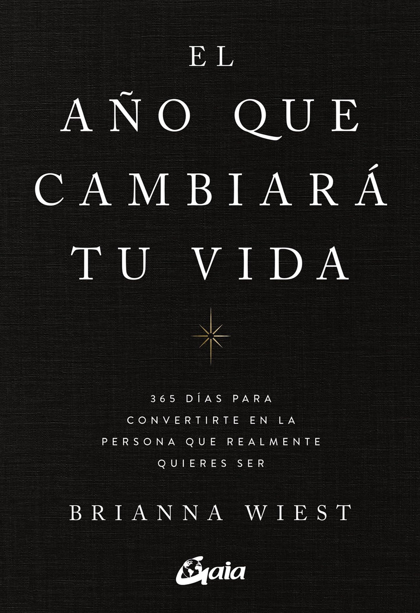 Libro: El año que cambiará tu vida: 365 días para convertirte en la persona que realmente quieres ser. (Psicoemoción)