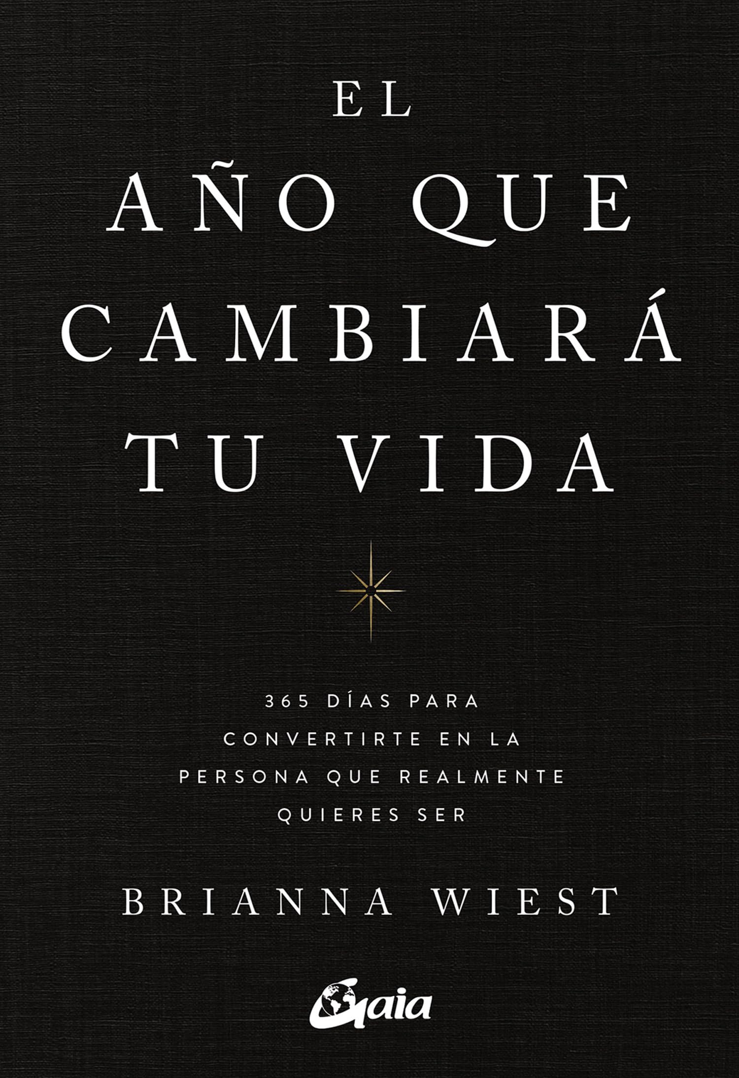 Libro: El año que cambiará tu vida: 365 días para convertirte en la persona que realmente quieres ser. (Psicoemoción)