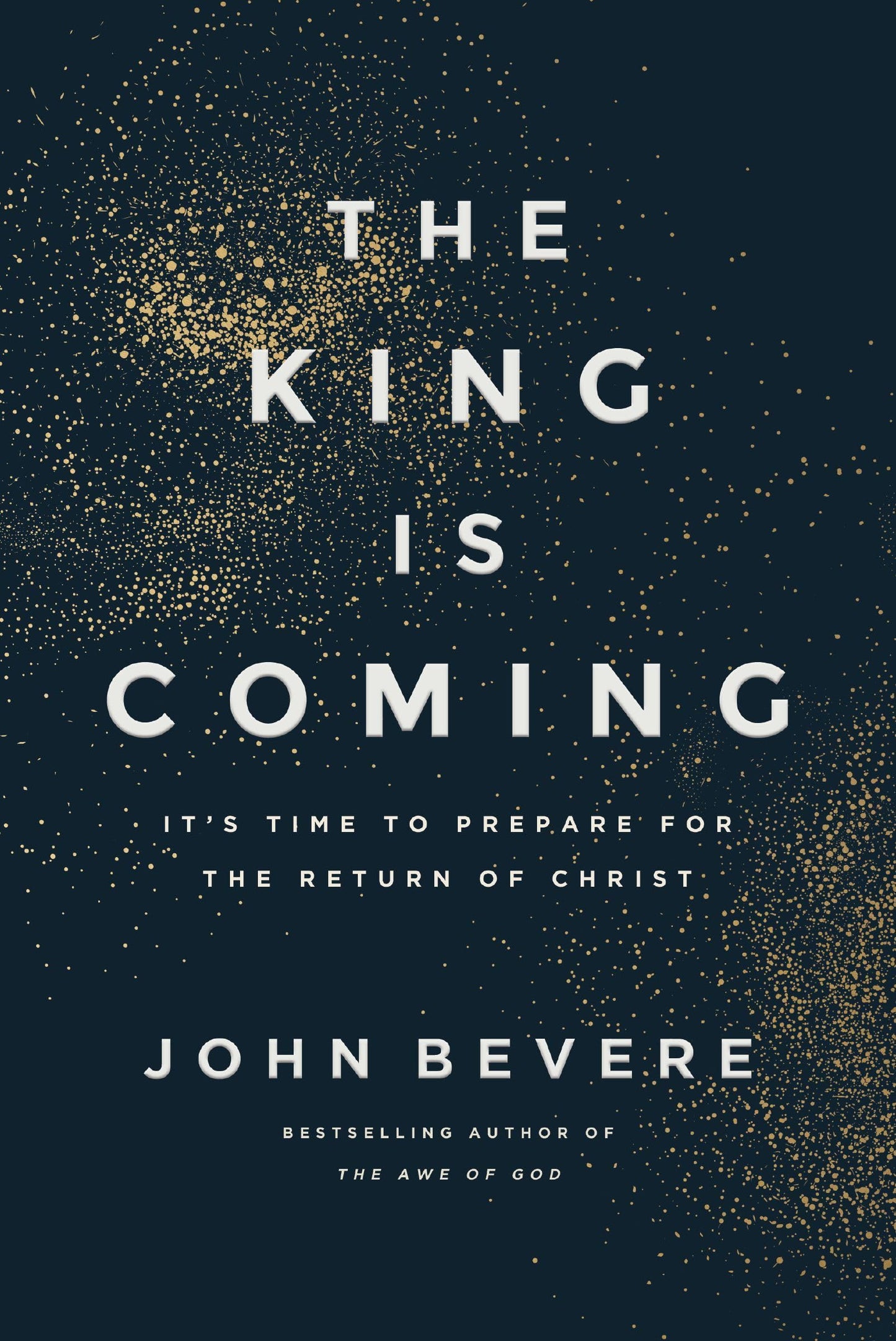The King Is Coming: It's Time to Prepare for the Return of Christ