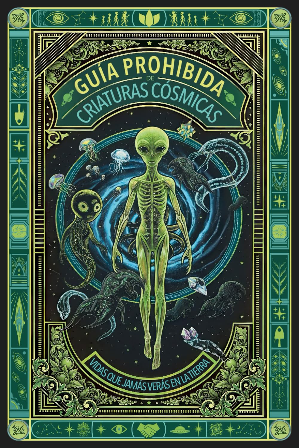Libro: GUÍA PROHIBIDA DE CRIATURAS CÓSMICAS - VIDAS QUE JAMÁS VERÁS EN LA TIERRA: El Archivo Secreto A-387: La verdad del bestiario alienígena que te han ocultado (Expedientes Desclasificados)