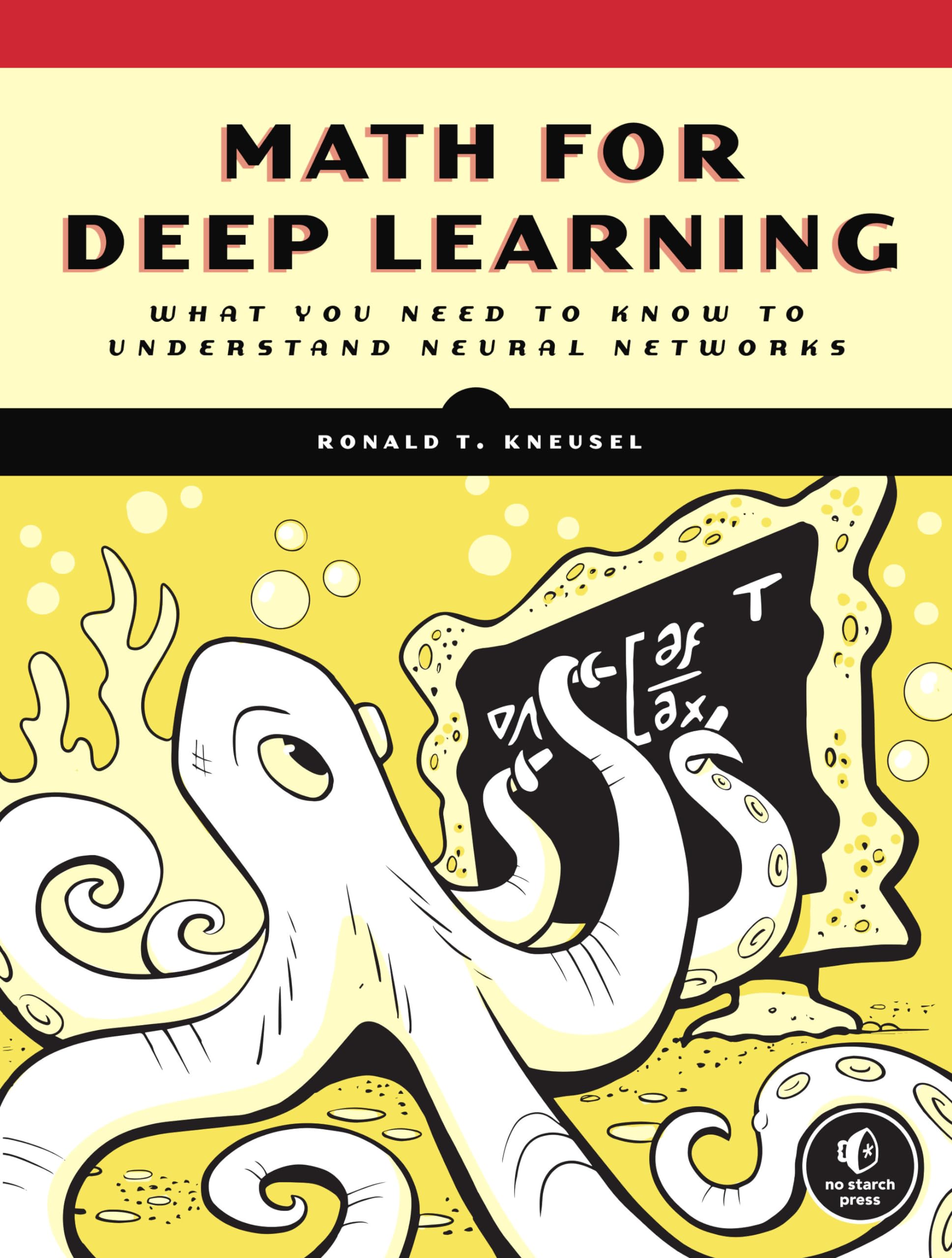 Libro: Math for Deep Learning: What You Need to Know to Understand Neural Networks