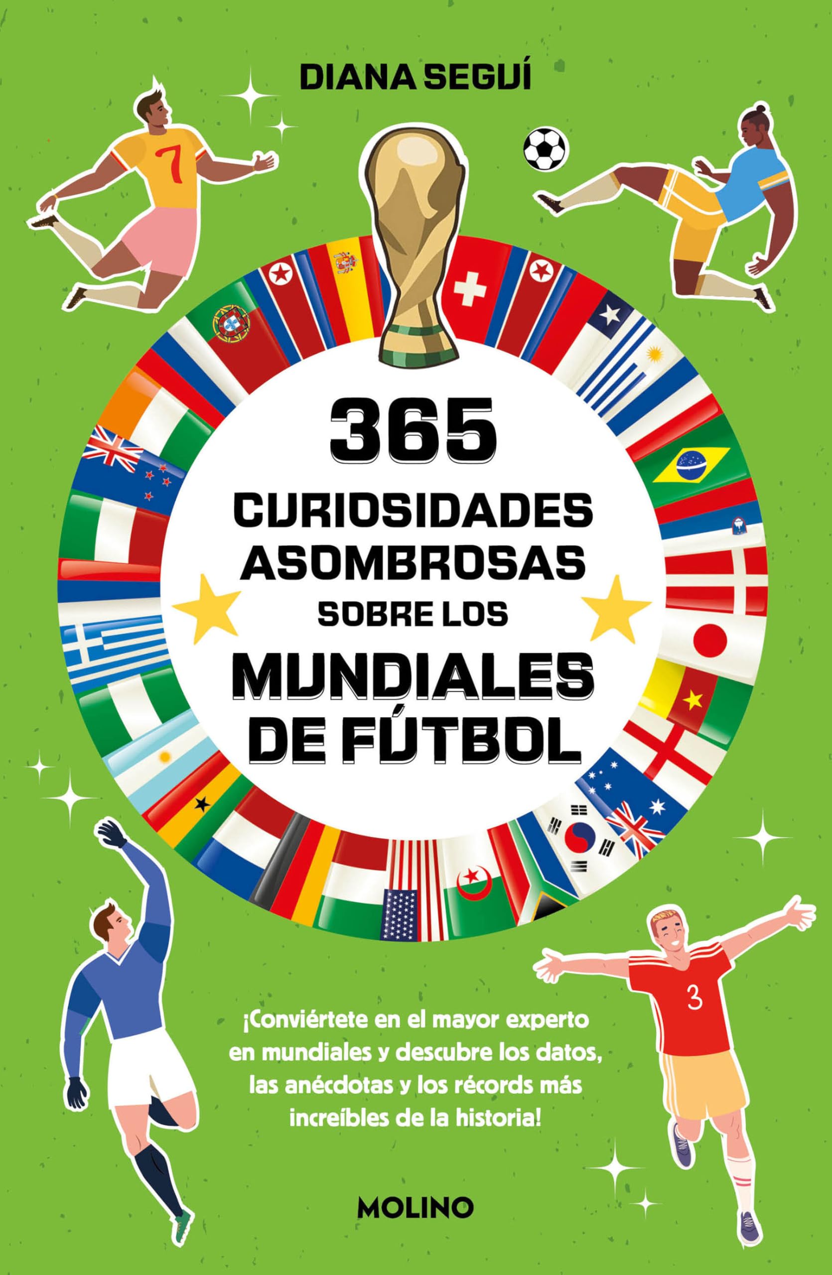 365 curiosidades asombrosas sobre los mundiales de fútbol: ¡Conviértete en el mayor experto en mundiales y descubre los datos, las anécdotas y los ... de la historia! (No ficción infantil)