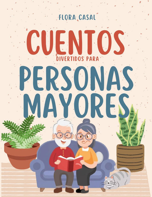 Cuentos divertidos para personas mayores: Breves, en letra grande, fáciles de Leer - Ideales para mantener la Memoria Activa y Estimular la mente