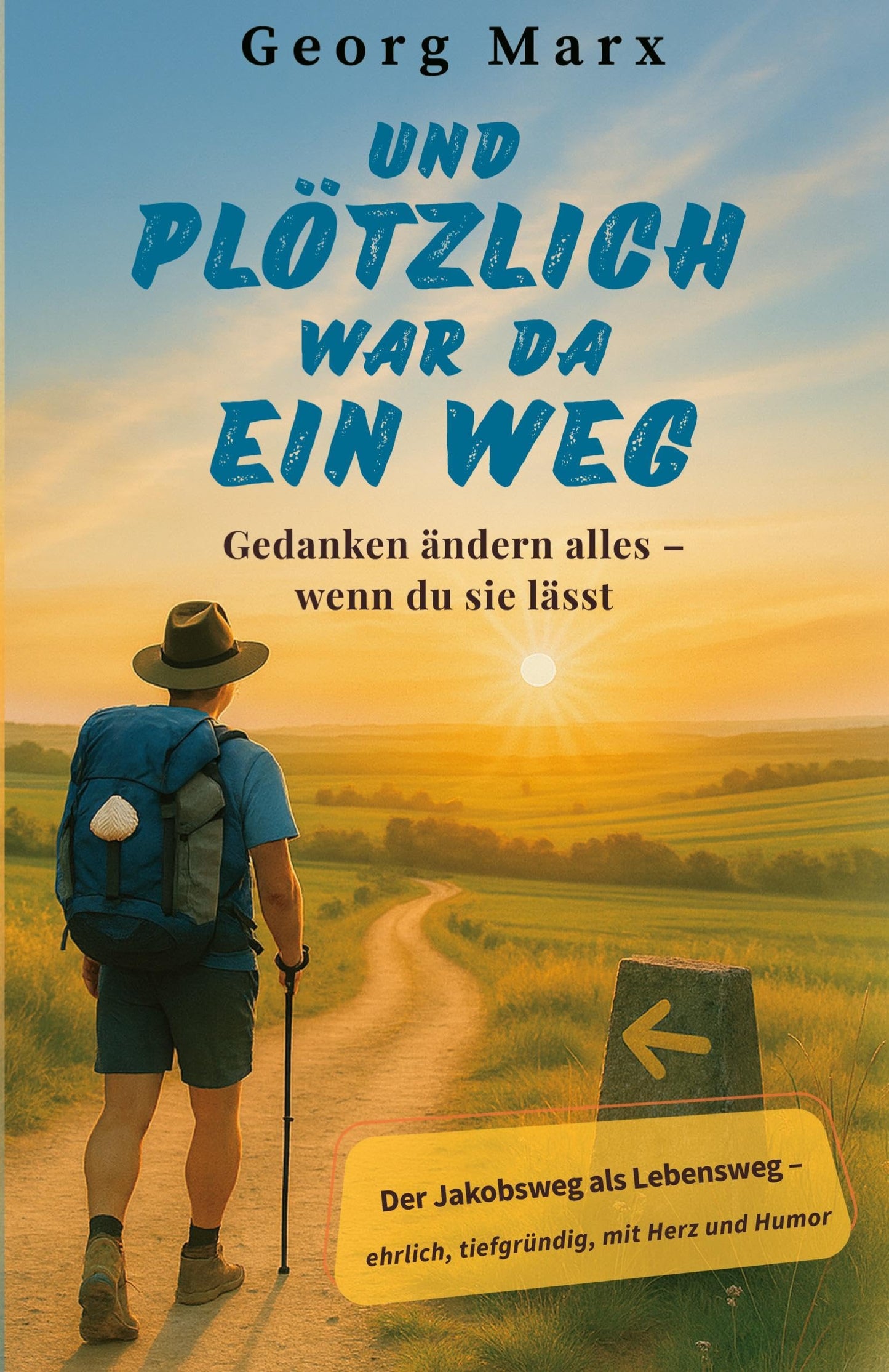 Libro: Und plötzlich war da ein Weg: Gedanken ändern alles - wenn du sie lässt: Gedanken ändern alles - wenn du sie lässt: Der Jakobsweg als Lebensweg - ein ... über Neuanfang, innere Stärke und Vertrauen