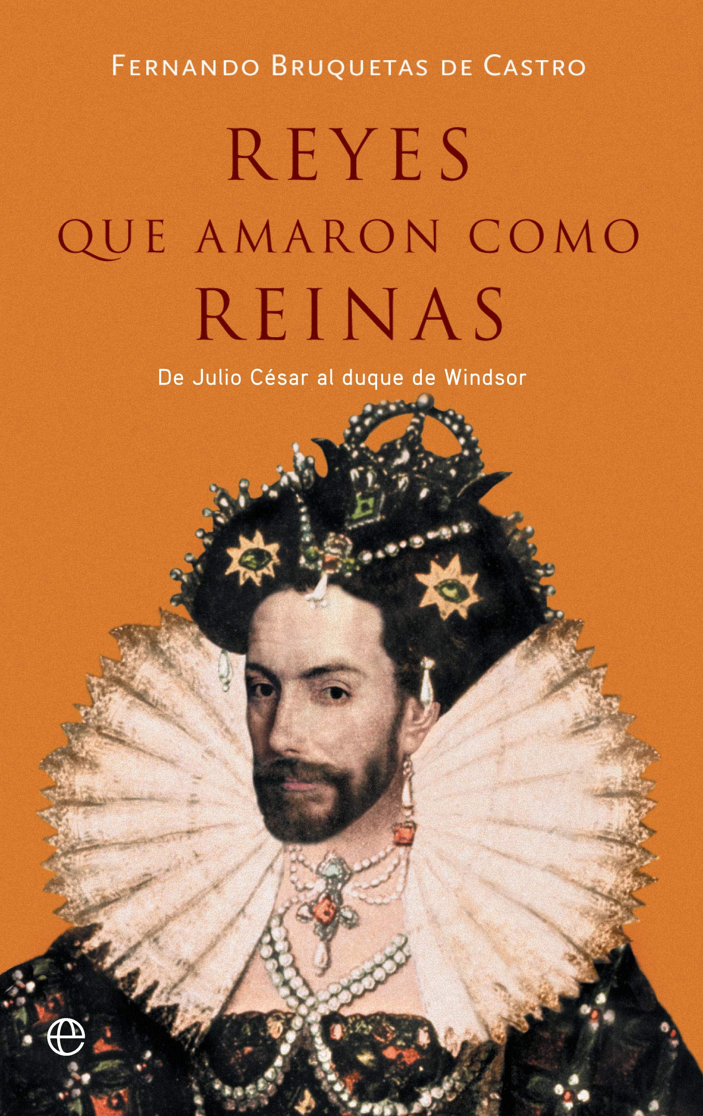 Libro: Reyes que amaron como reinas: De Julio César al duque de Windsor