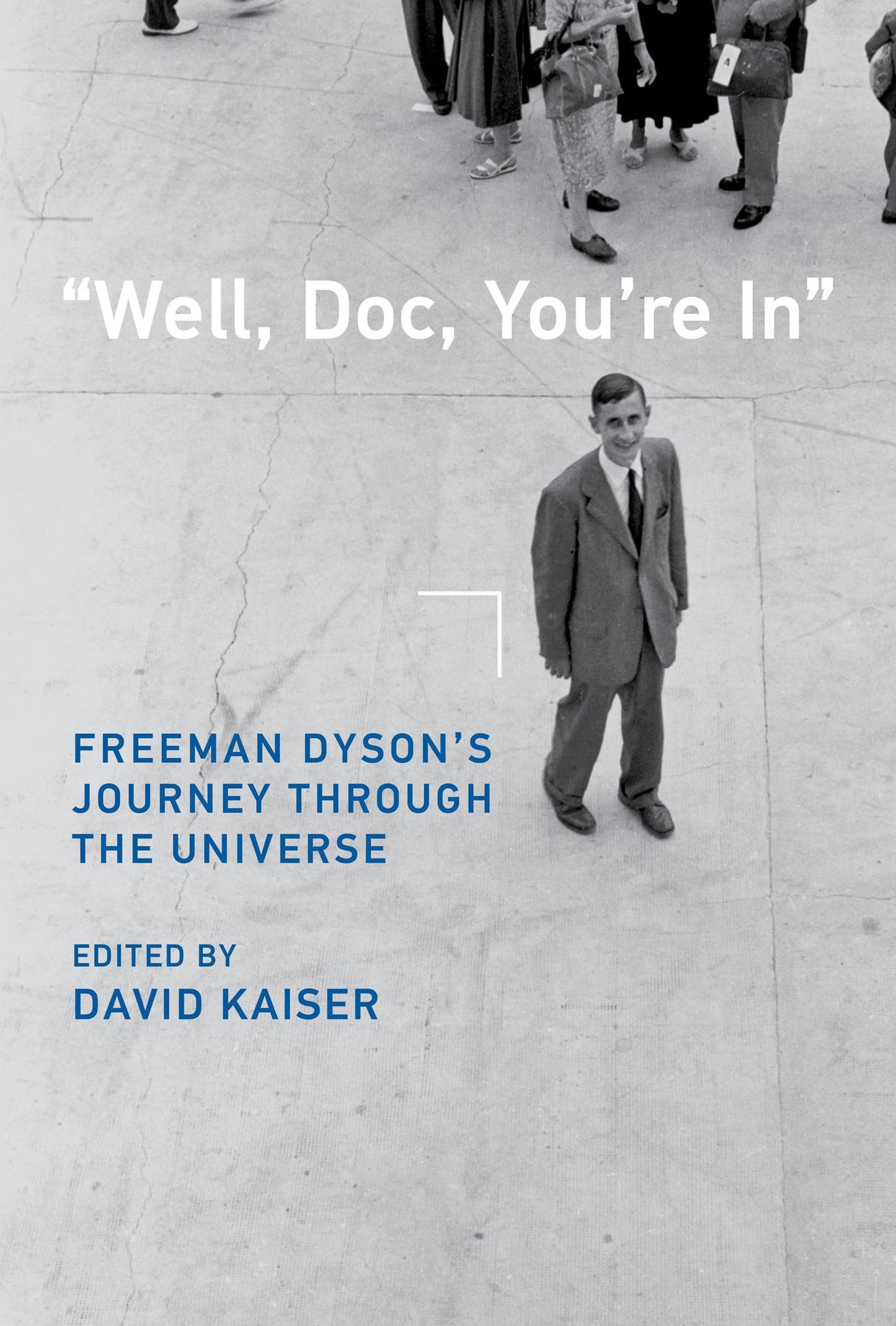 Libro: "Well, Doc, You're In": Freeman Dyson’s Journey through the Universe