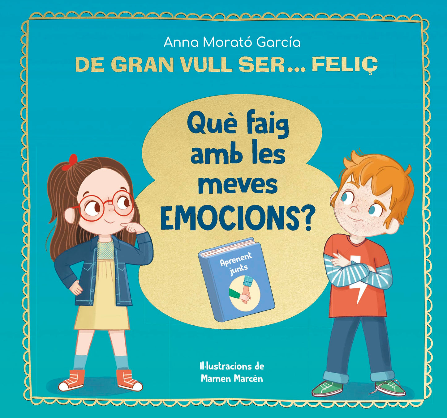 Libro: De gran vull ser... feliç. Què faig amb les meves emocions?