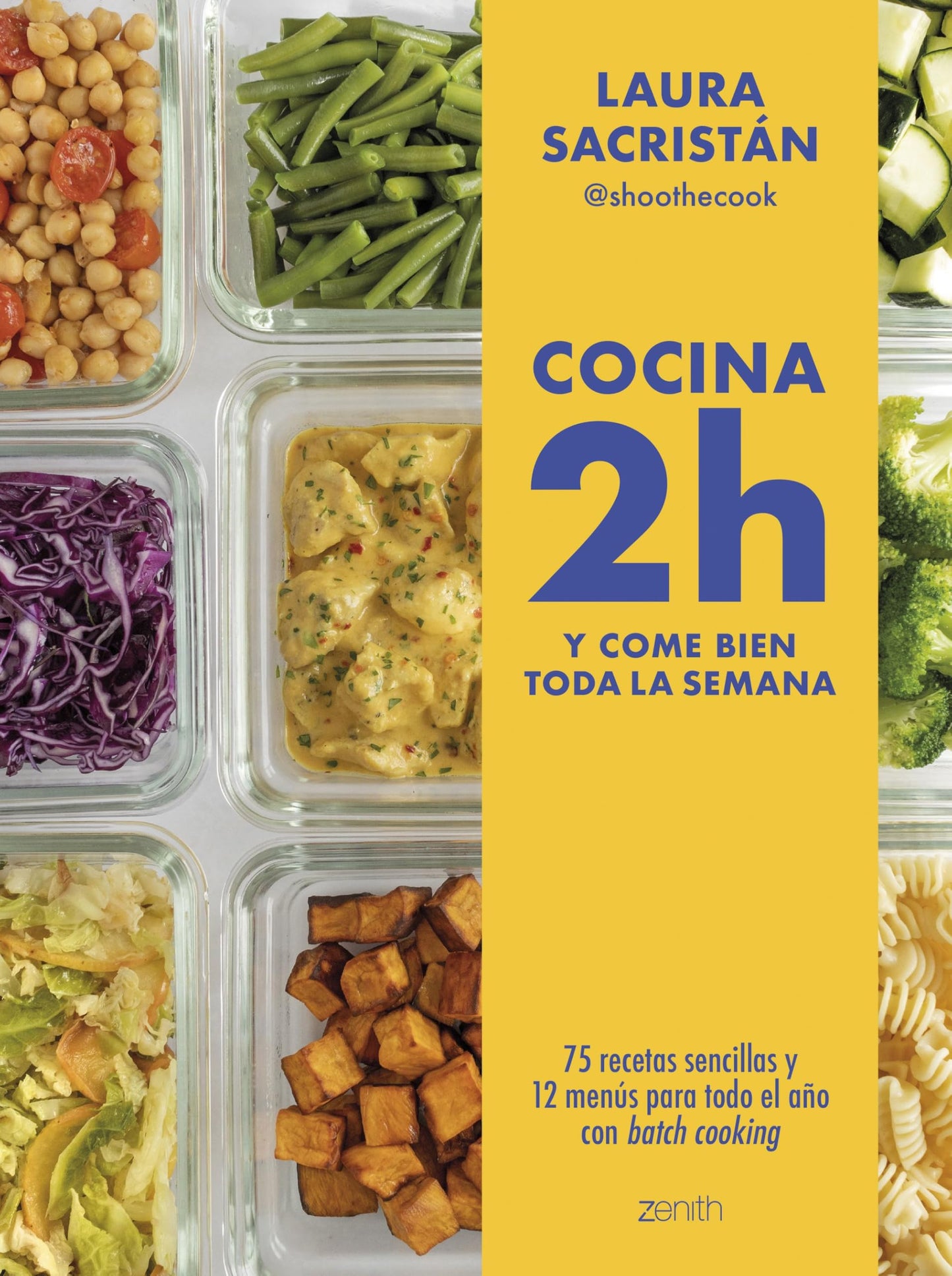 Libro: Cocina 2h y come bien toda la semana: 75 recetas sencillas y 12 menús para todo el año con batch cooking (Zenith Food)