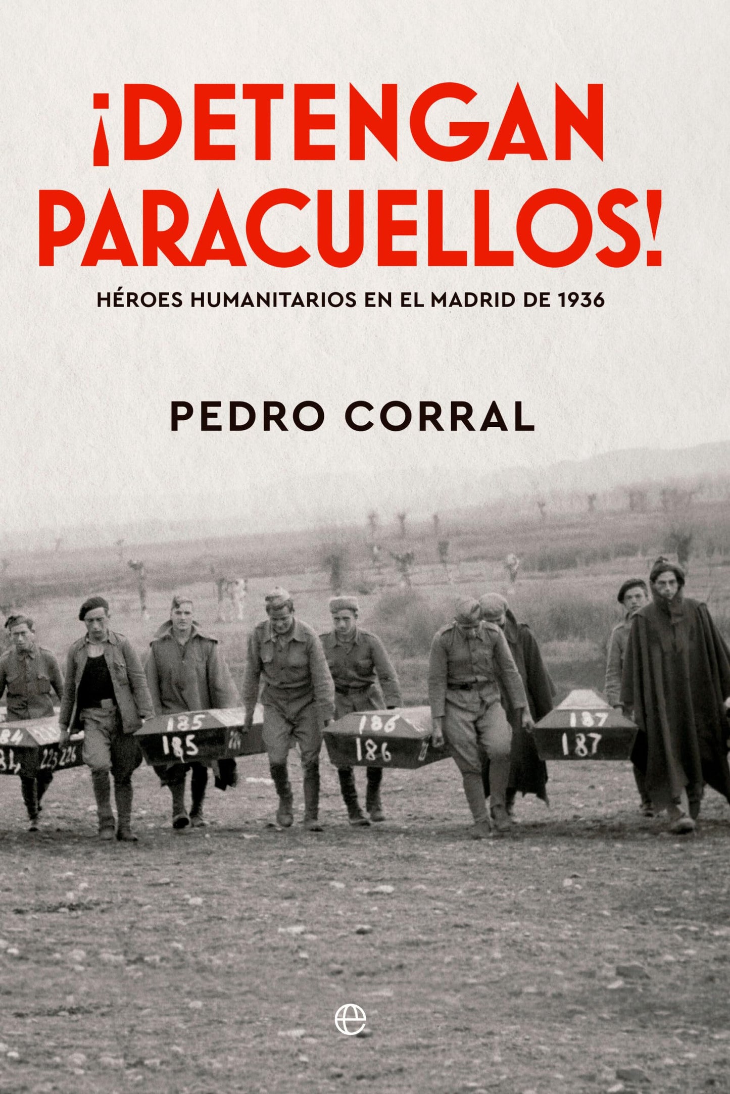 Libro: ¡Detengan Paracuellos!: Héroes humanitarios en el Madrid de 1936