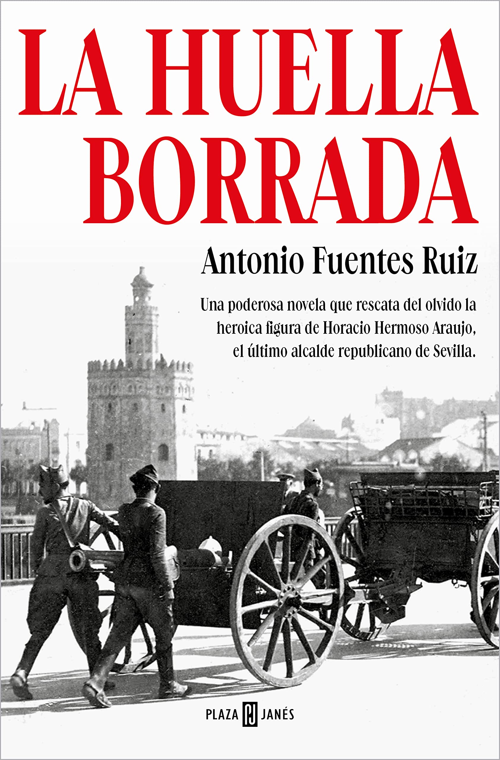 Libro: La huella borrada / The Deleted Trace: Una poderosa novela que rescata del olvido la heroica figura de Horacio Hermoso Araujo, el último alcalde republicano de Sevilla (Éxitos)