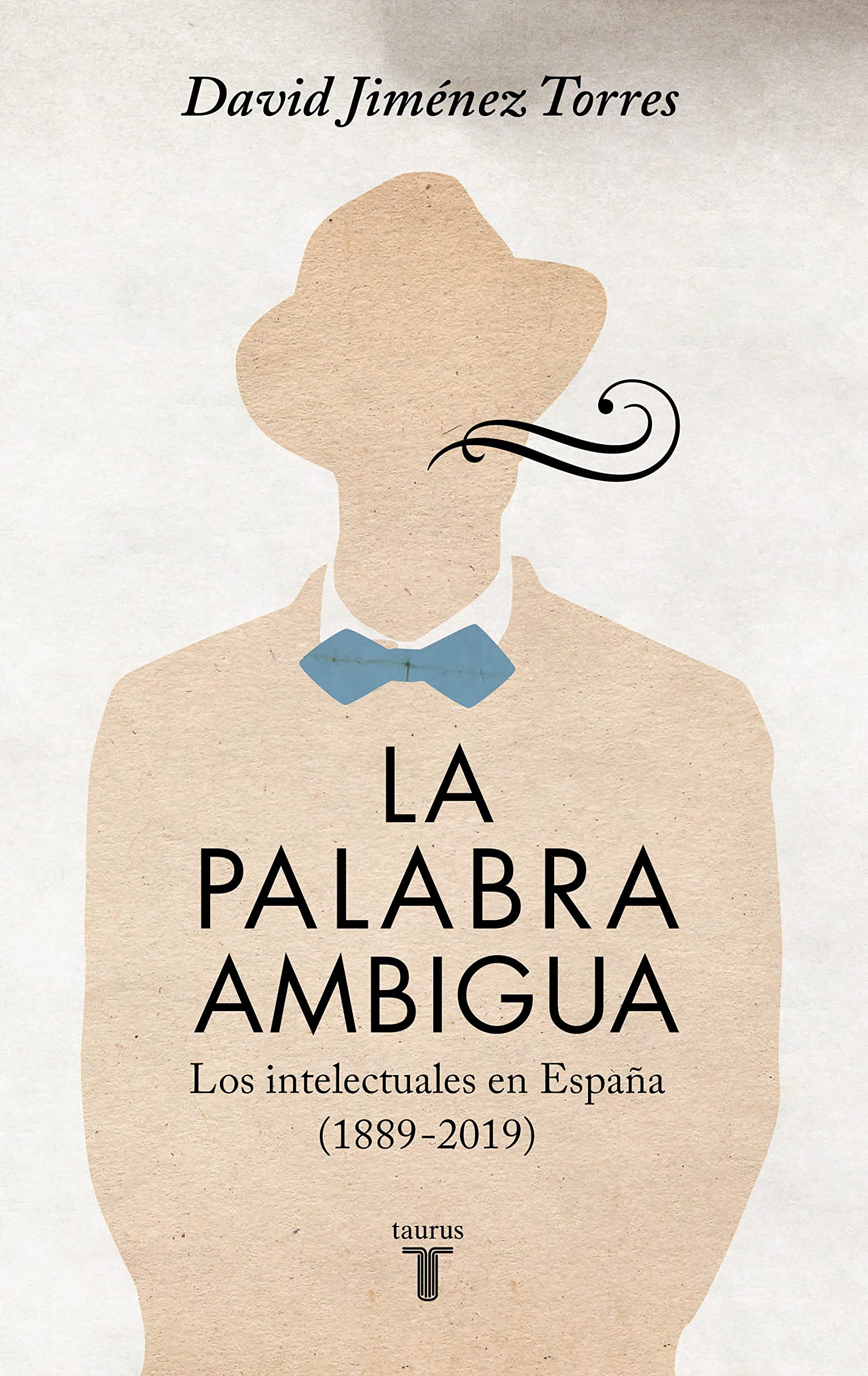 Libro: La palabra ambigua: Los intelectuales en España (1889-2019) (Historia)