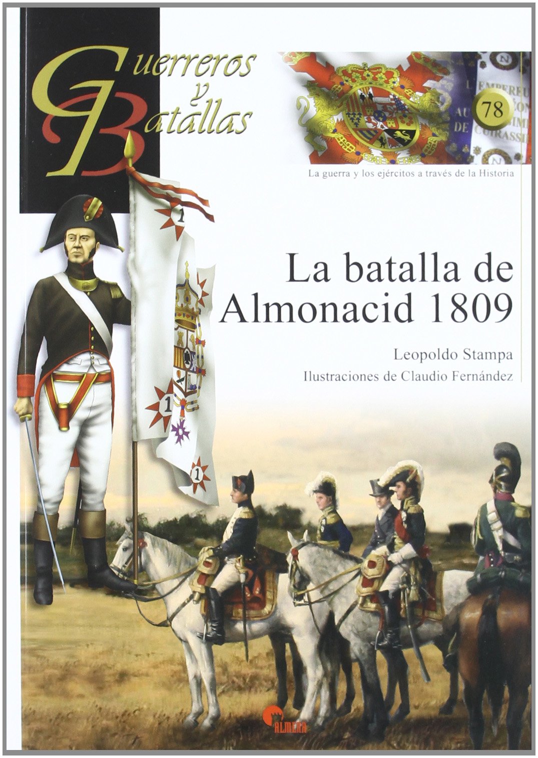 Libro: GUERREROS Y BATALLAS 78 LA BATALLA DE ALMONACID 1809