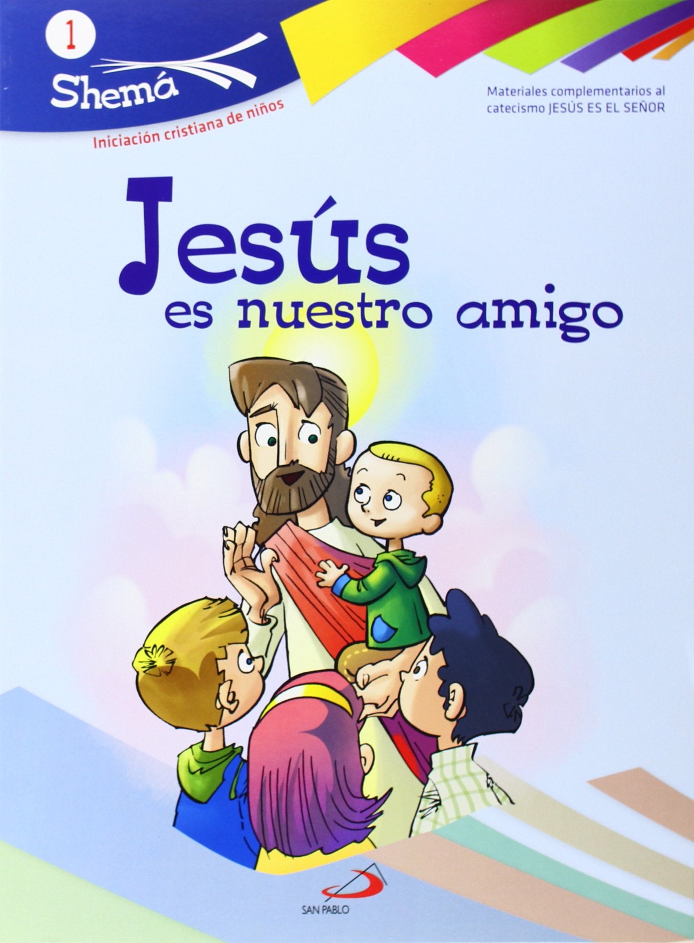 Libro: Jesús es nuestro amigo. Shema 1 (libro del niño).: Iniciación cristiana de niños