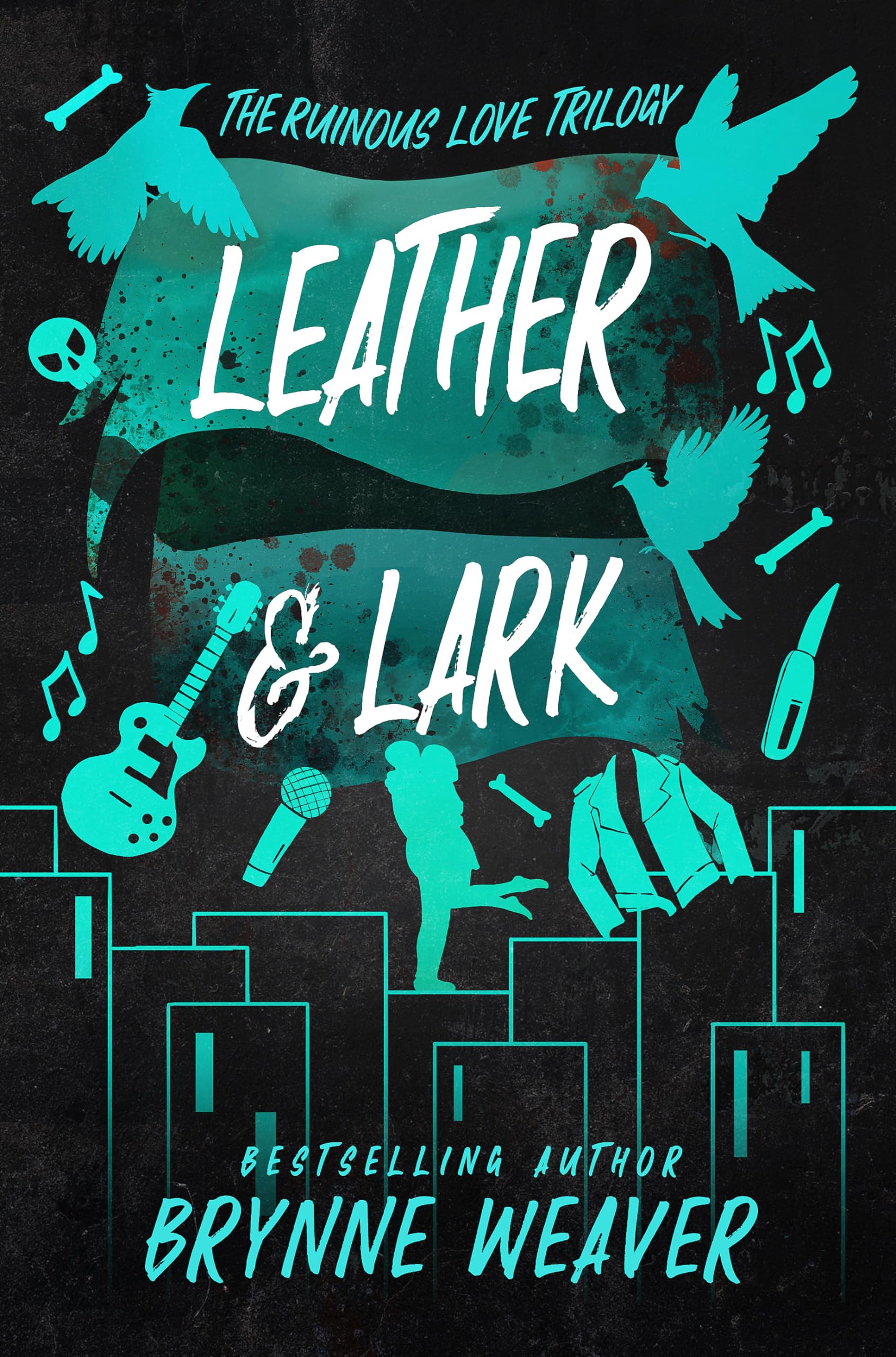 Libro: Leather & lark: Brynne Weaver (The ruinous love trilogy, 2)